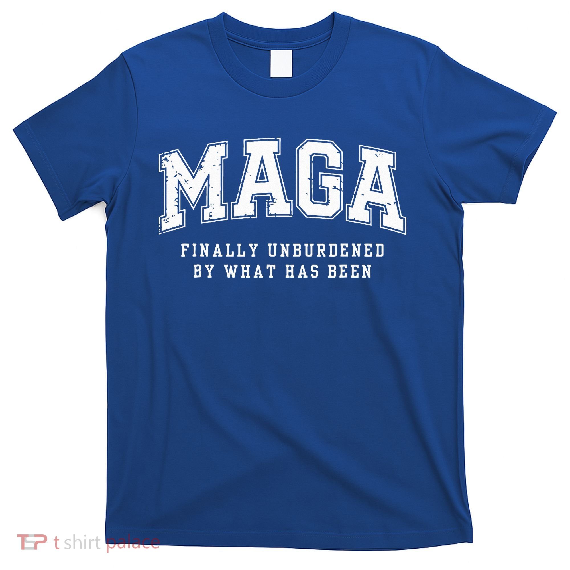 Maga Finally Unburdened By What Has Been T-Shirt