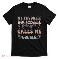 My Favorite Volleyball Player Calls Me Cousin Funny Cousins T-Shirt thumb 0