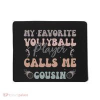 My Favorite Volleyball Player Calls Me Cousin Funny Cousins Mousepad thumb 0