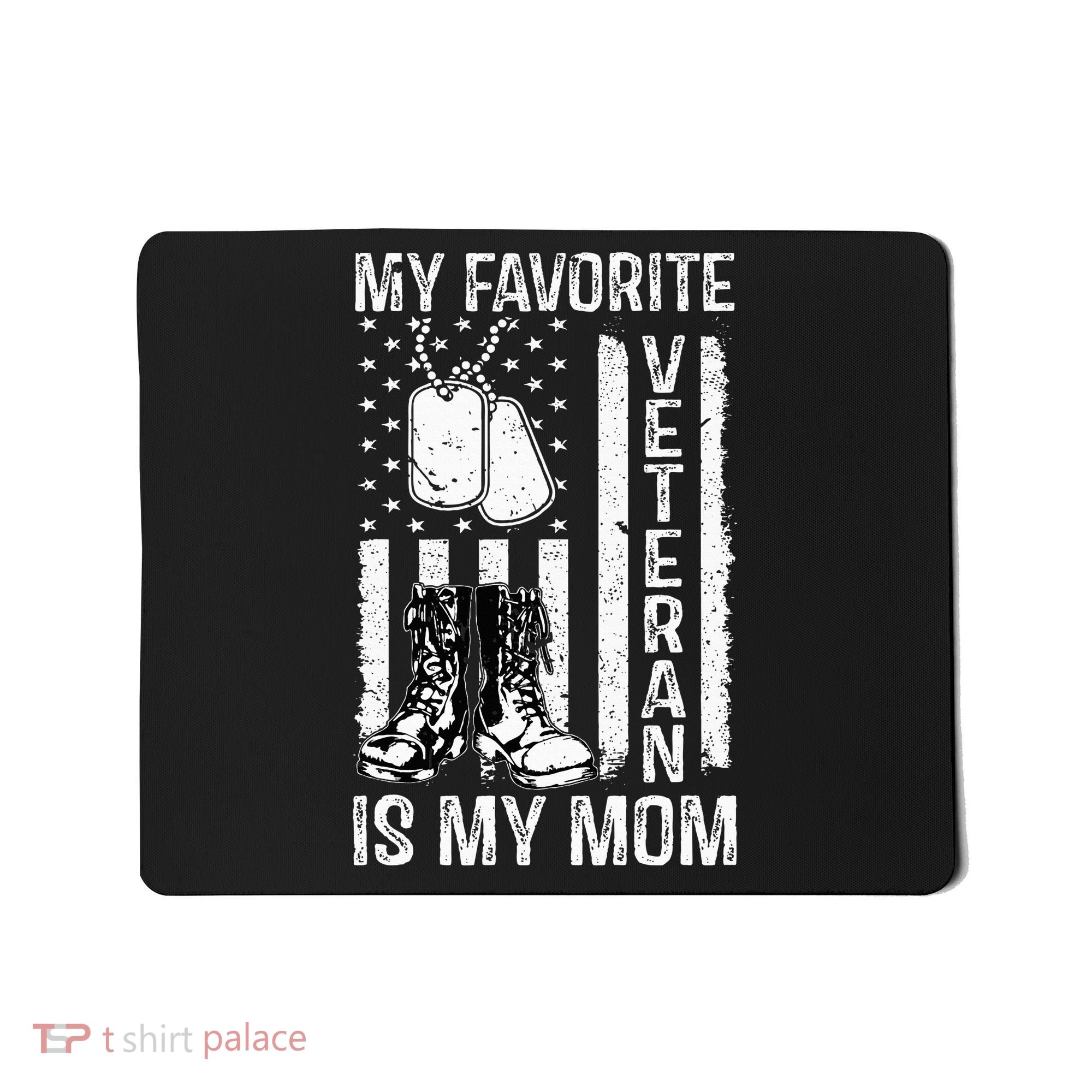 My Favorite Veteran Is My Mom Us Flag Veteran Proud Mother Mousepad