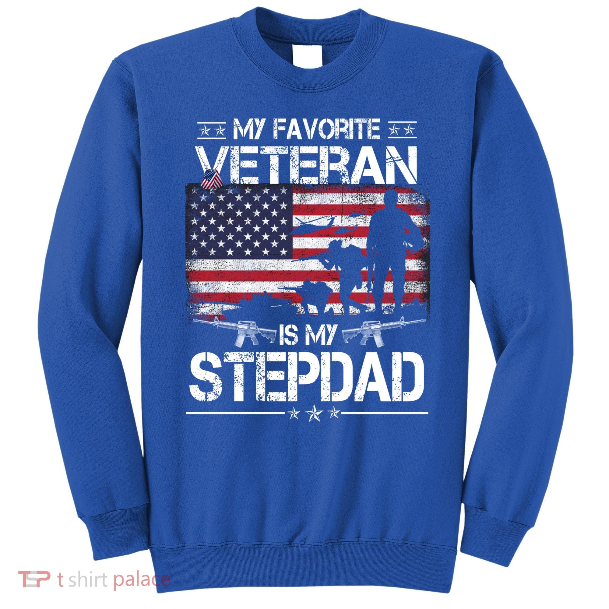 My Favorite Veteran Is My Stepdad Cool Gift Flag Father Veterans Day Cute Gift Sweatshirt