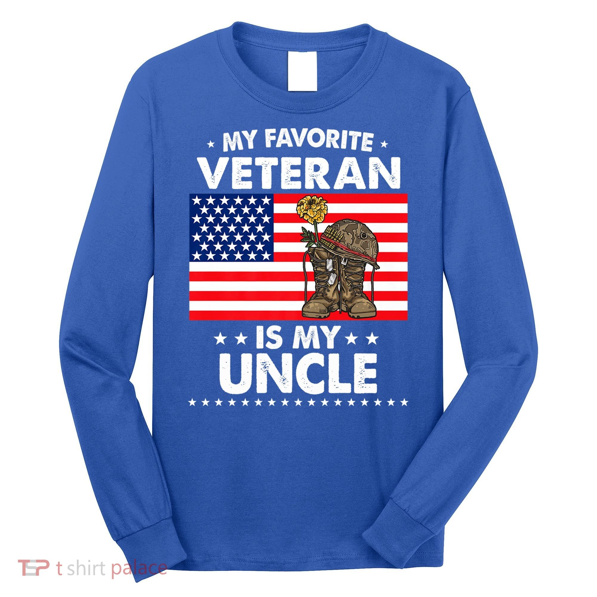My Favorite Veteran Is My Uncle Proud Uncle Veterans Day Funny Gift Long Sleeve Shirt