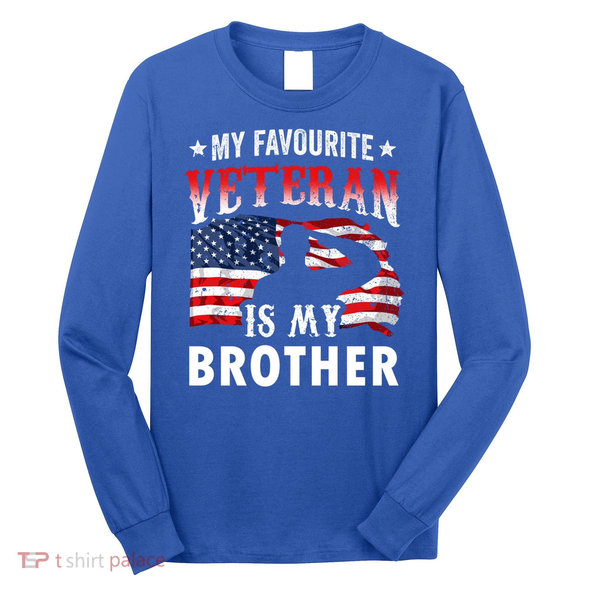 My Favorite Veteran Is My Brother Veteran's Day Veterans Cool Gift Long Sleeve Shirt