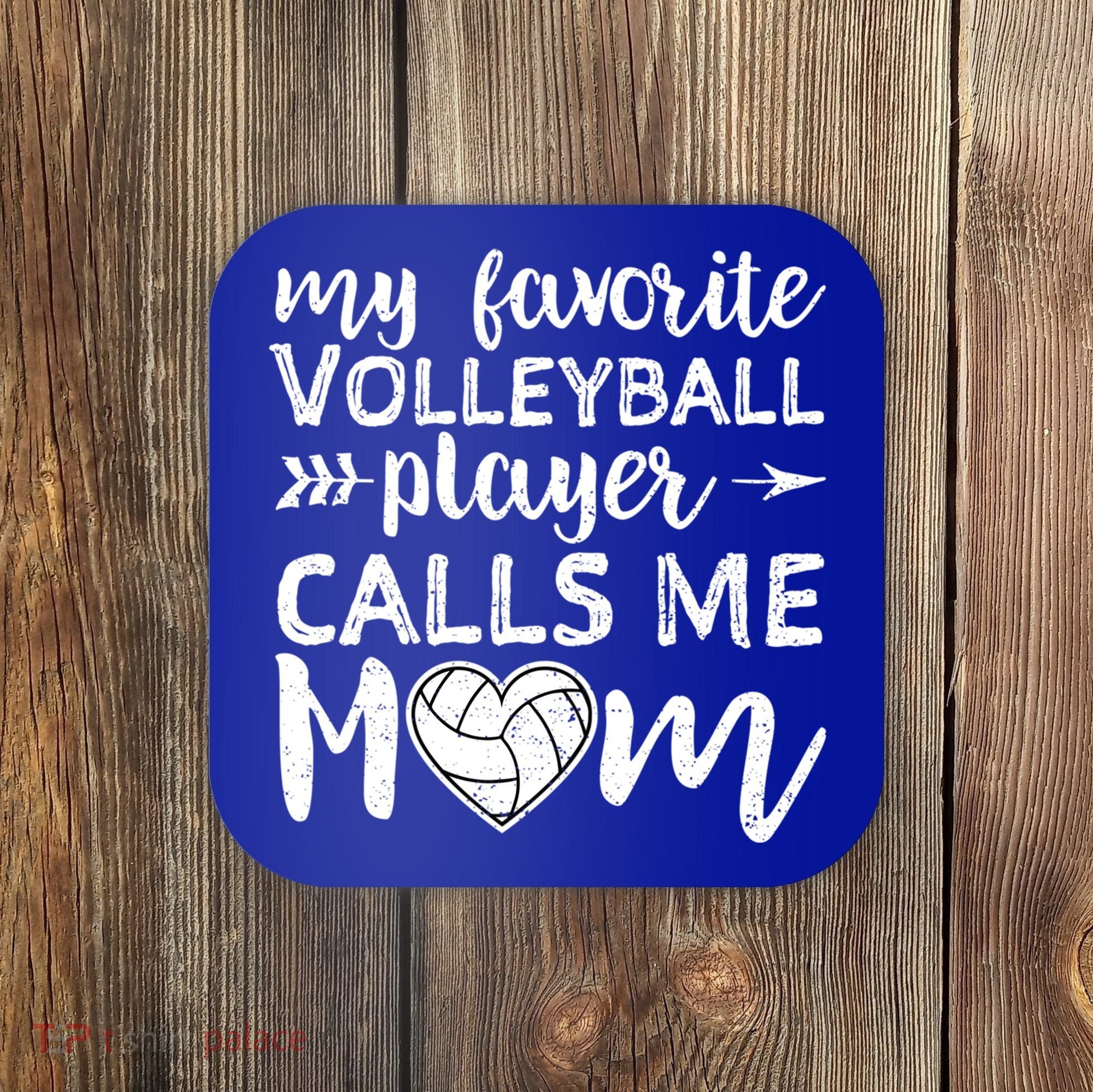 My Favorite Volleyball Player Calls Me Mom Gift Coaster