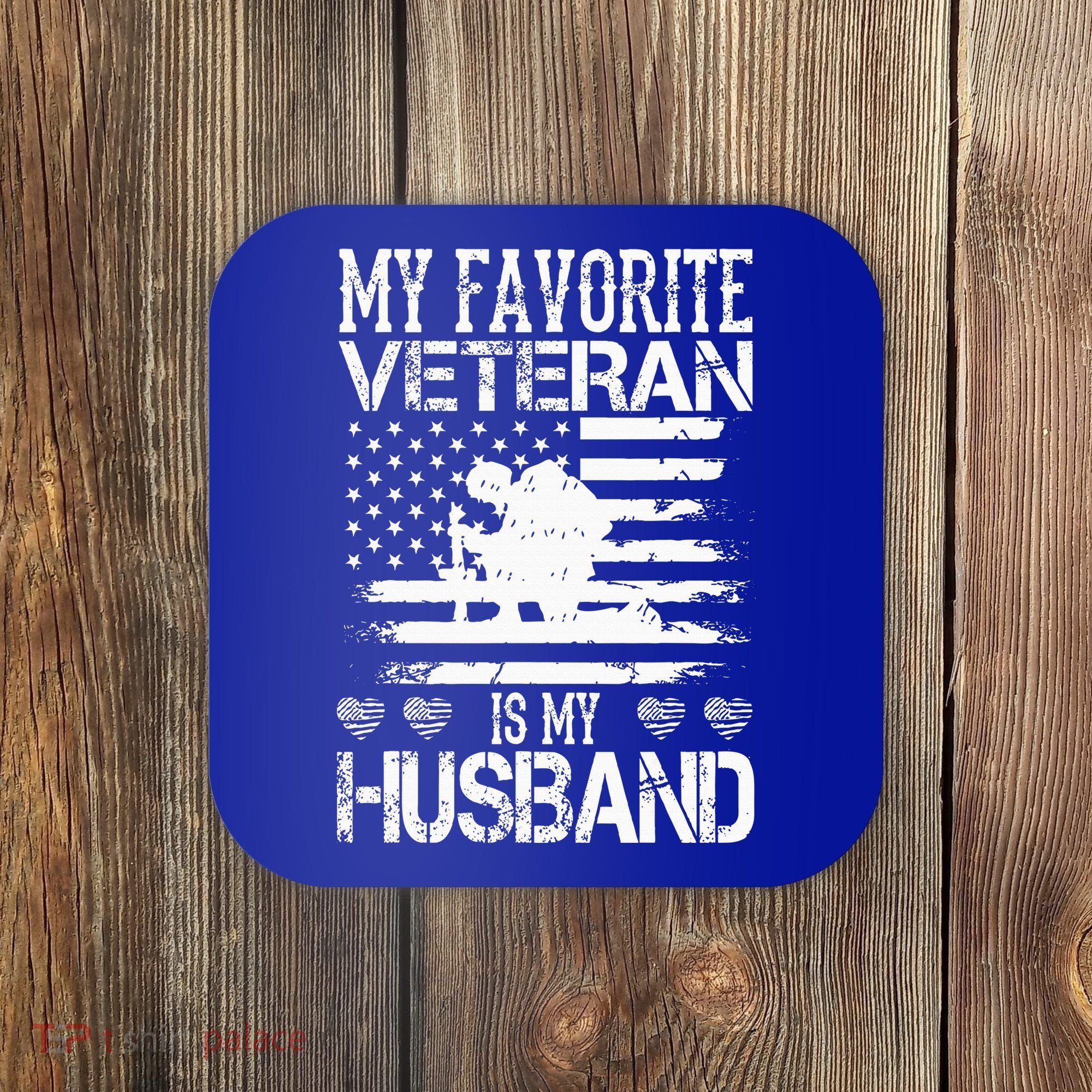 My Favorite Veteran Is My Husband Military Coaster