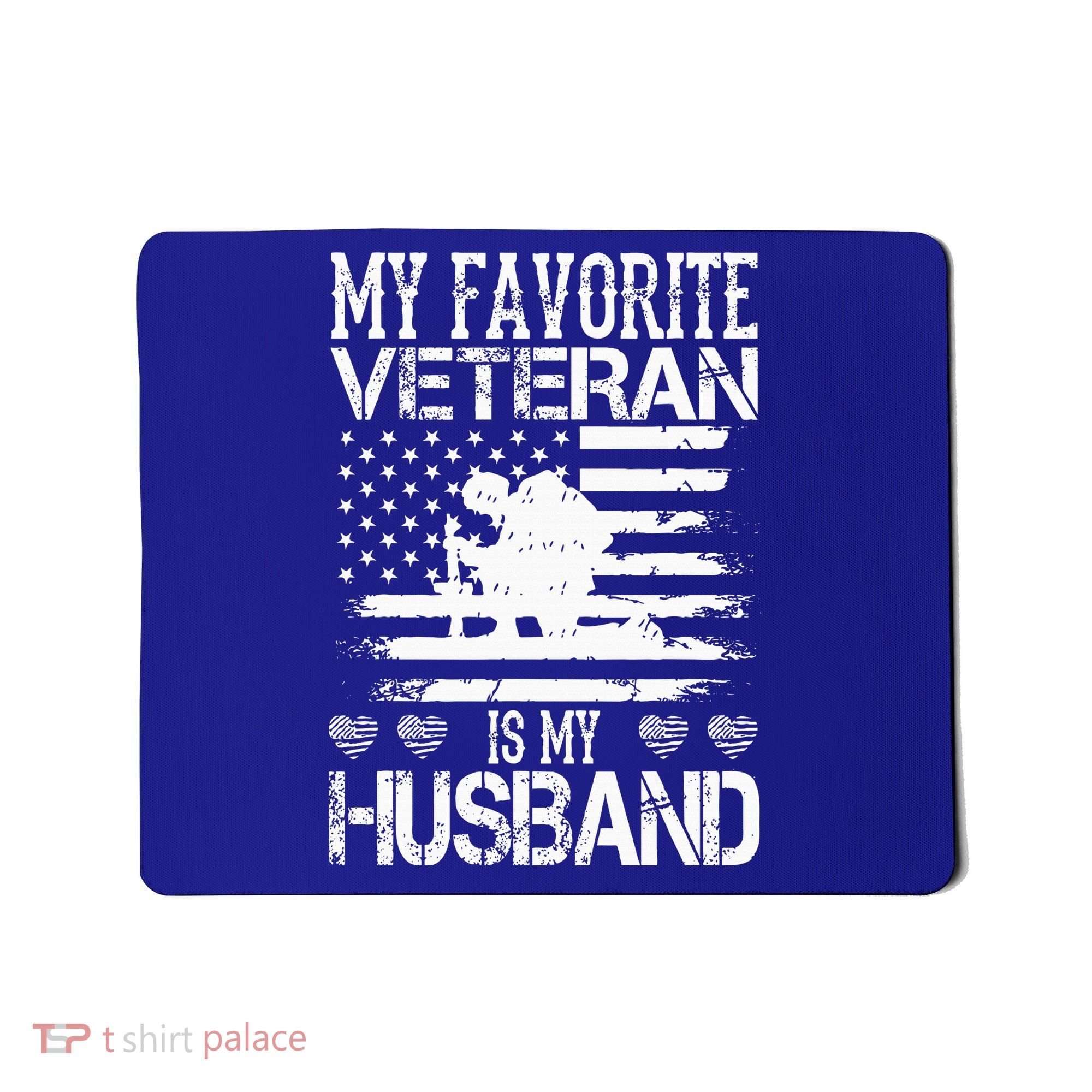 My Favorite Veteran Is My Husband Military Mousepad