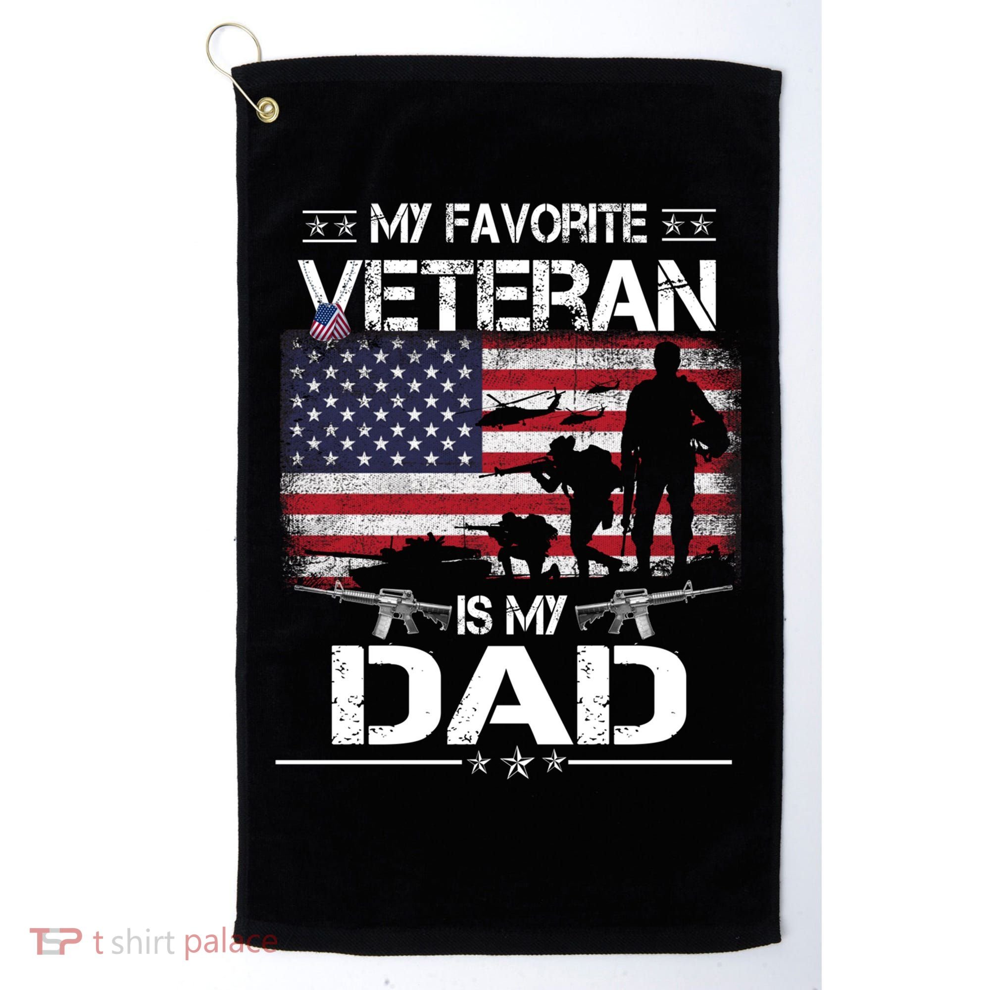 My Favorite Veteran Is My Dad Gift Flag Father Veterans Day Funny Gift Golf Towel
