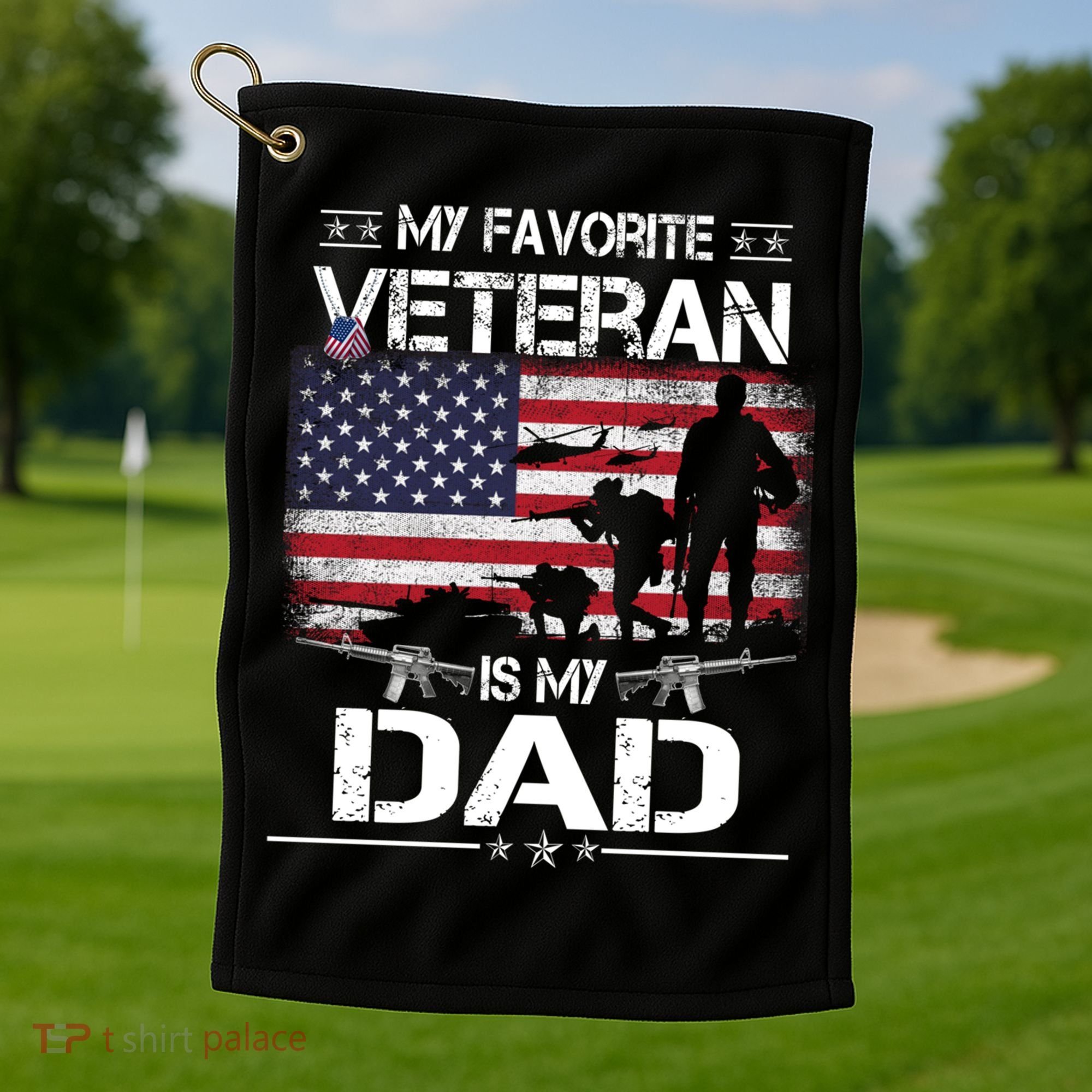 My Favorite Veteran Is My Dad Gift Flag Father Veterans Day Funny Gift Golf Towel