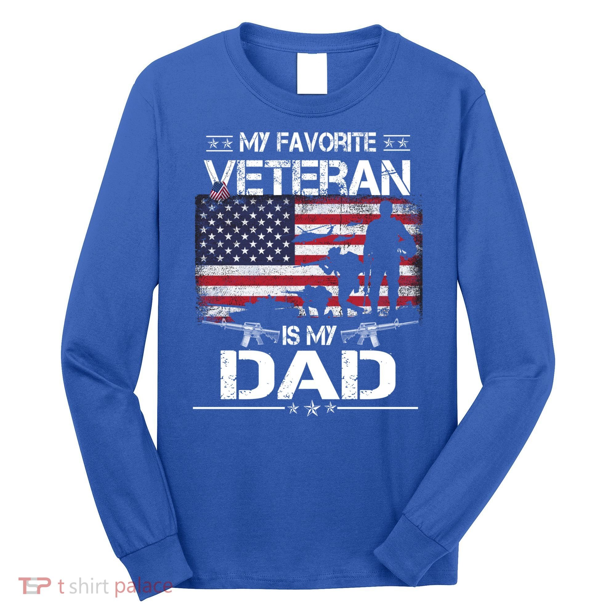 My Favorite Veteran Is My Dad Gift Flag Father Veterans Day Funny Gift Long Sleeve Shirt