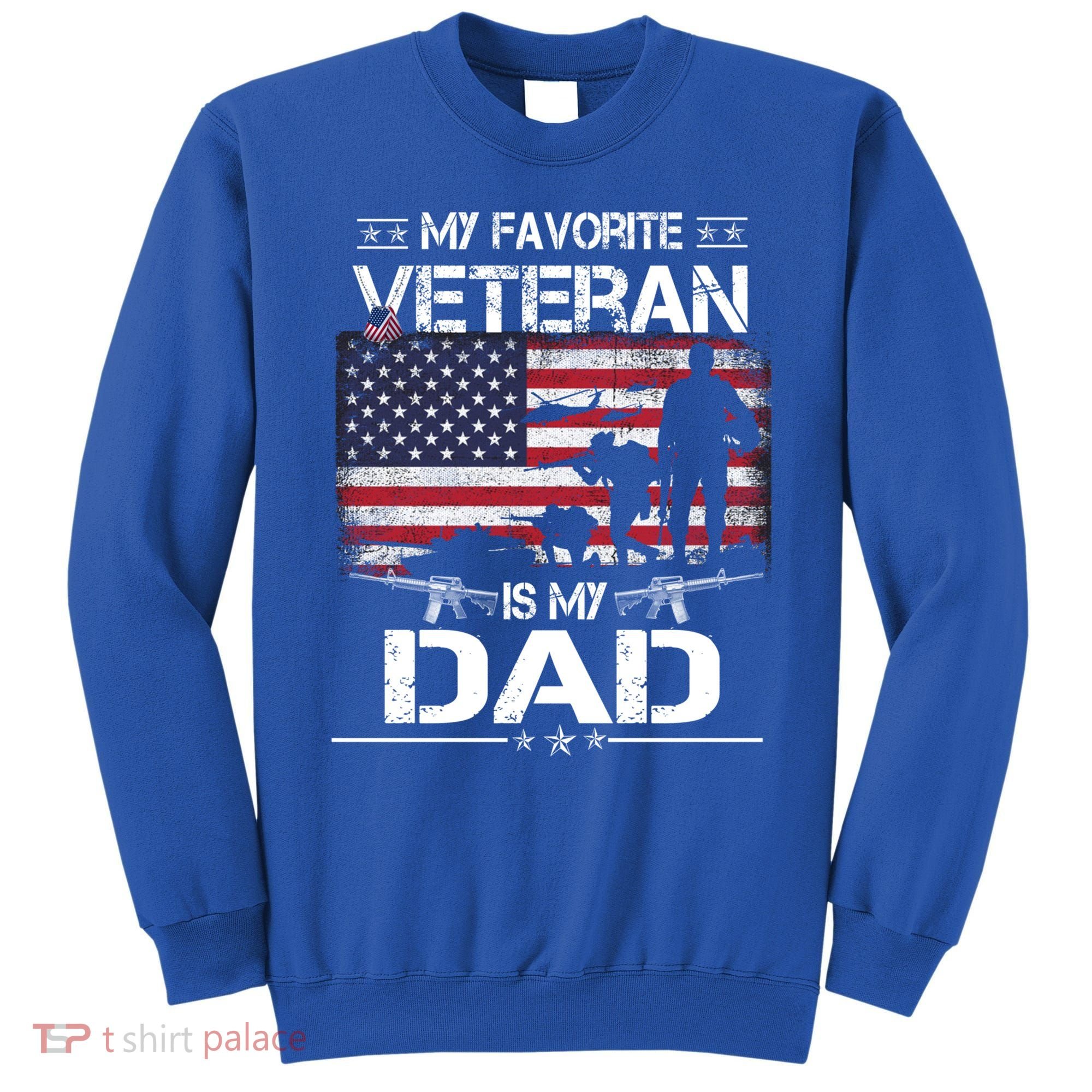 My Favorite Veteran Is My Dad Gift Flag Father Veterans Day Funny Gift Sweatshirt