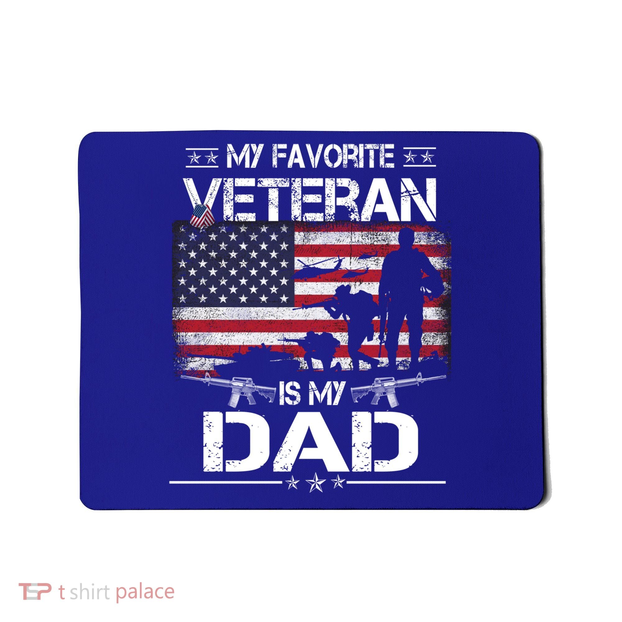 My Favorite Veteran Is My Dad Gift Flag Father Veterans Day Funny Gift Mousepad