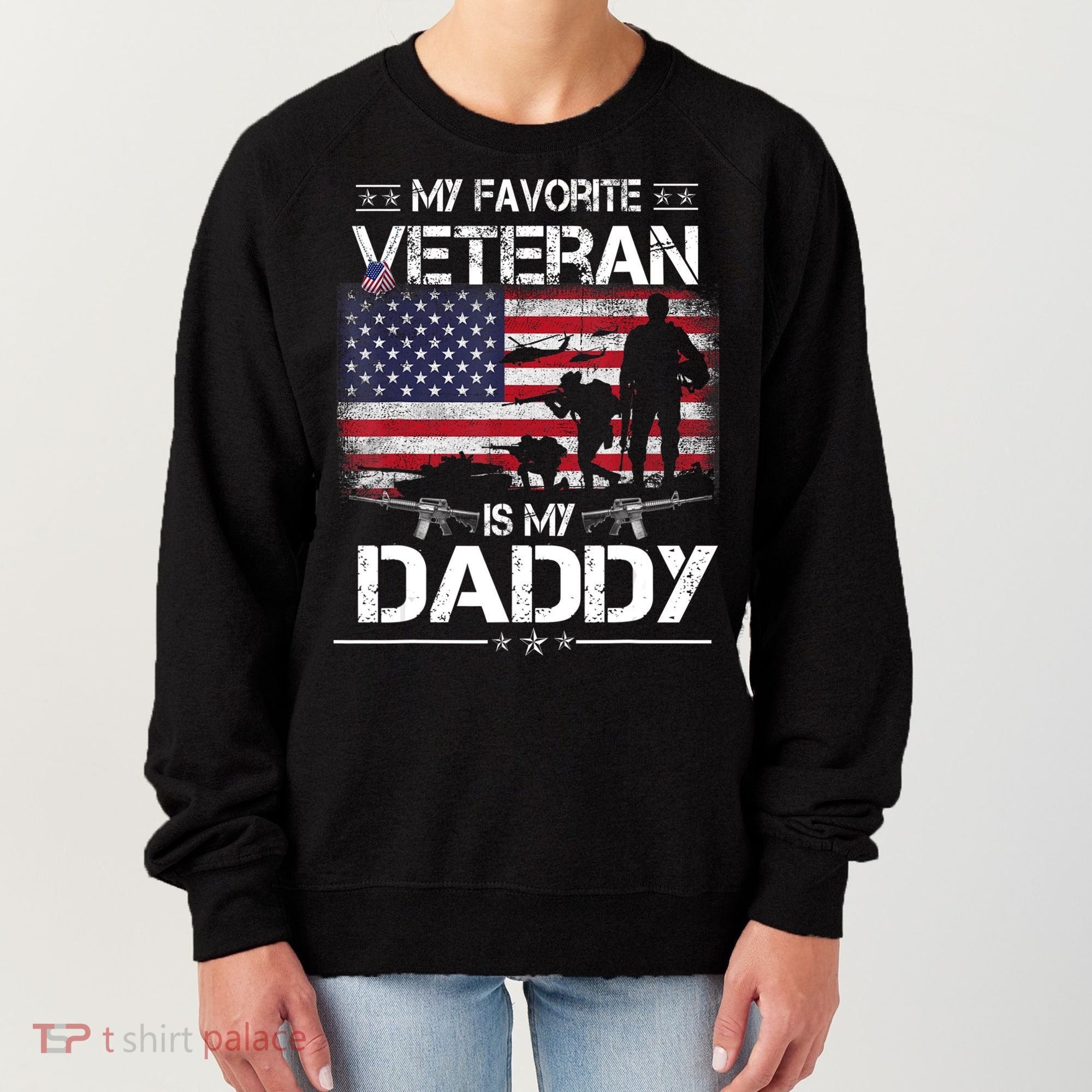 My Favorite Veteran Is My Daddy Flag Father Veterans Day Women's Sweatshirt