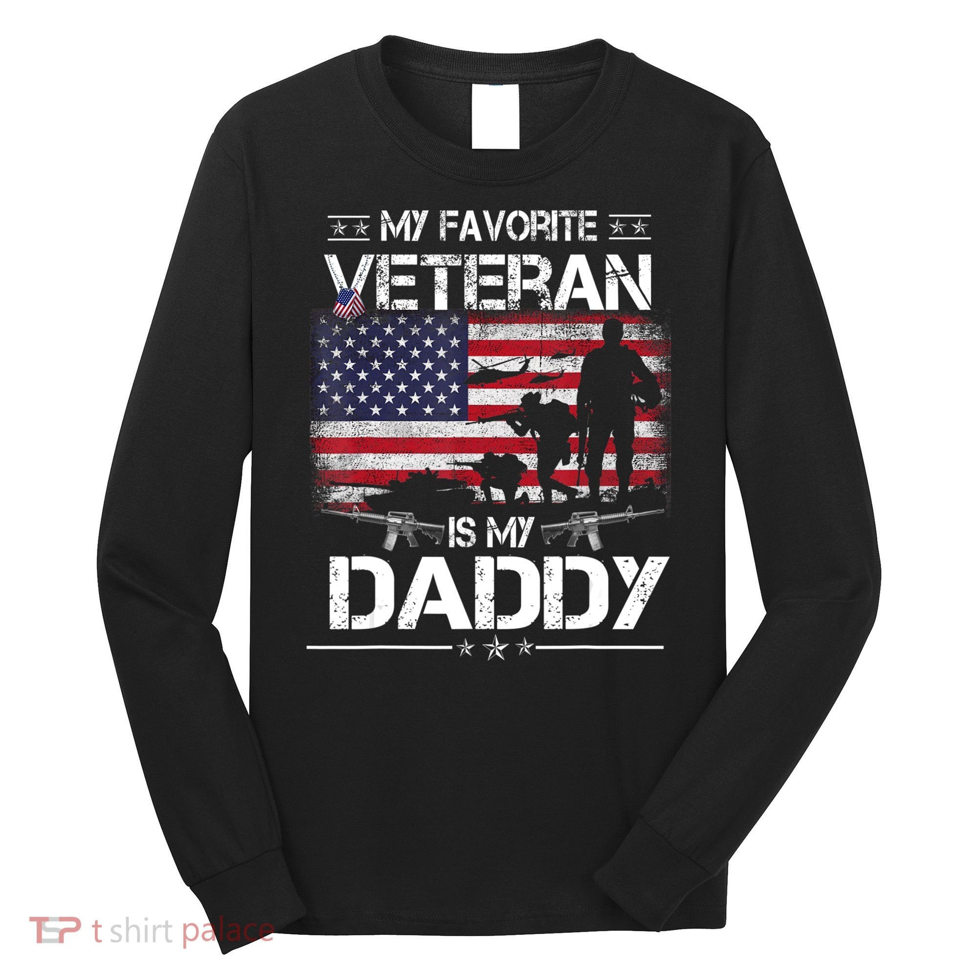 My Favorite Veteran Is My Daddy Flag Father Veterans Day Long Sleeve Shirt