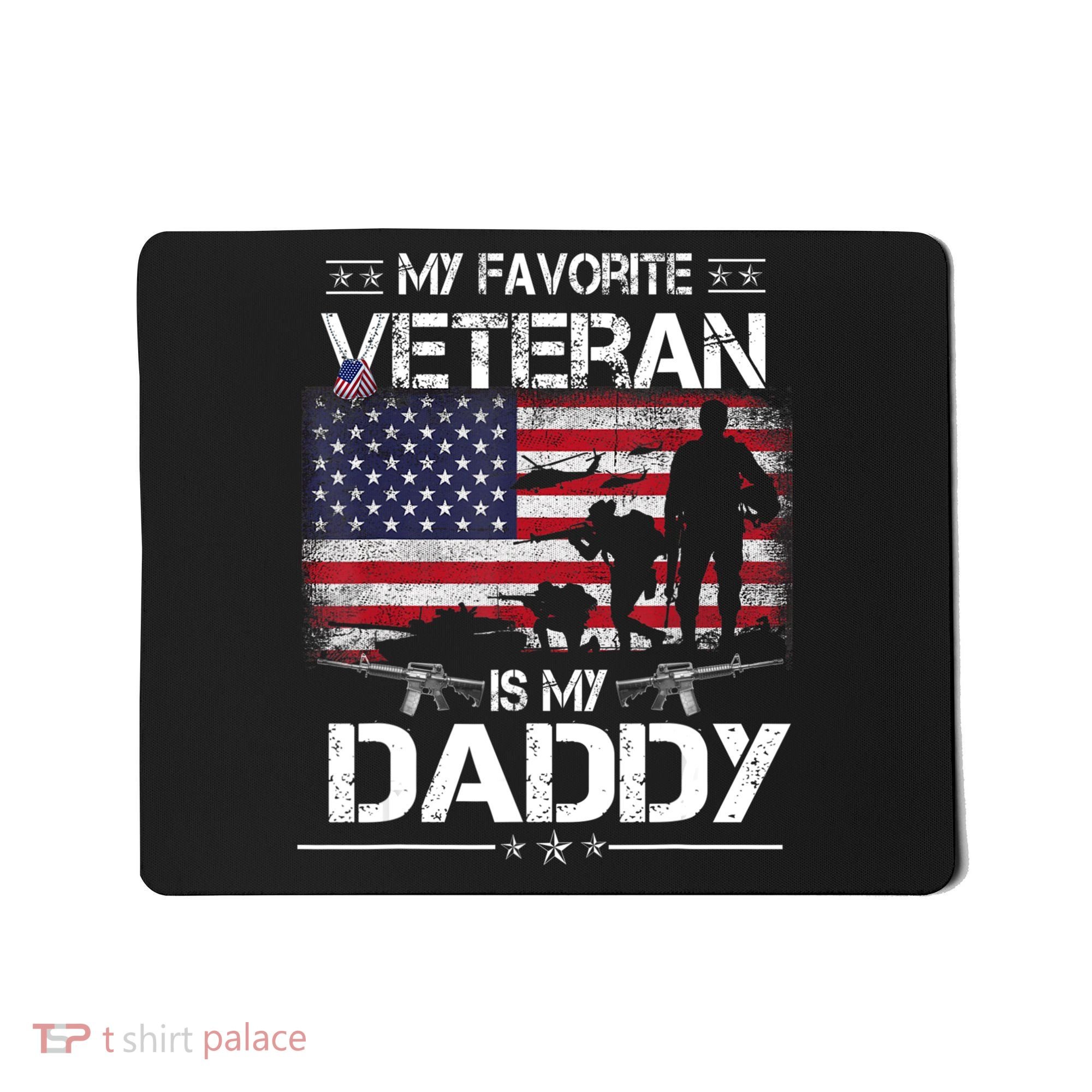 My Favorite Veteran Is My Daddy Flag Father Veterans Day Mousepad