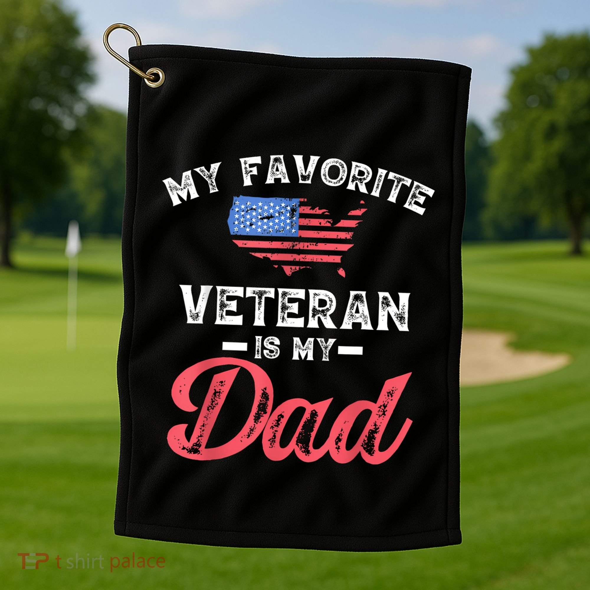 My Favorite Veteran Is My Dad Military Veterans Day Golf Towel