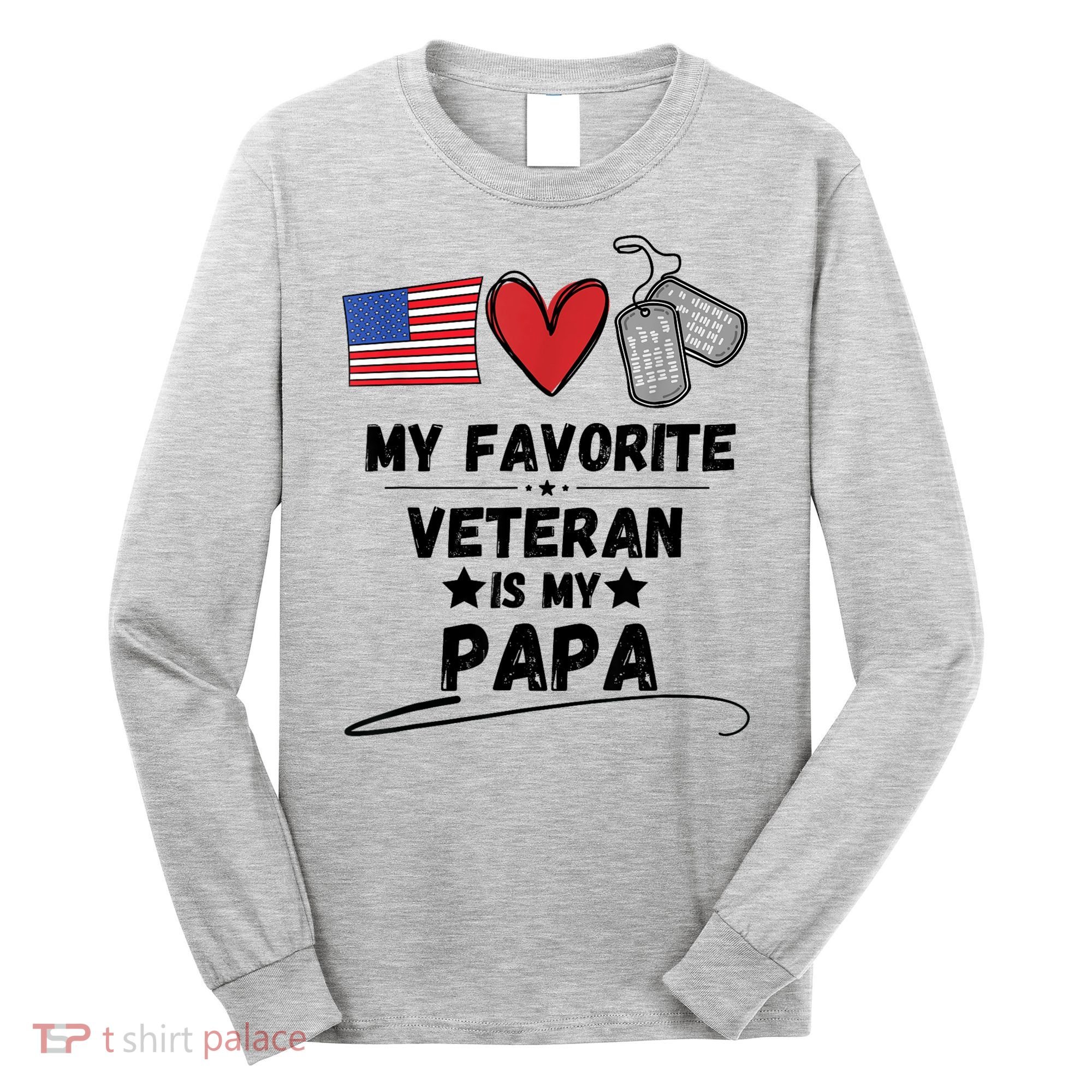 My Favorite Veteran Is My Papa Father Veterans Day Long Sleeve Shirt