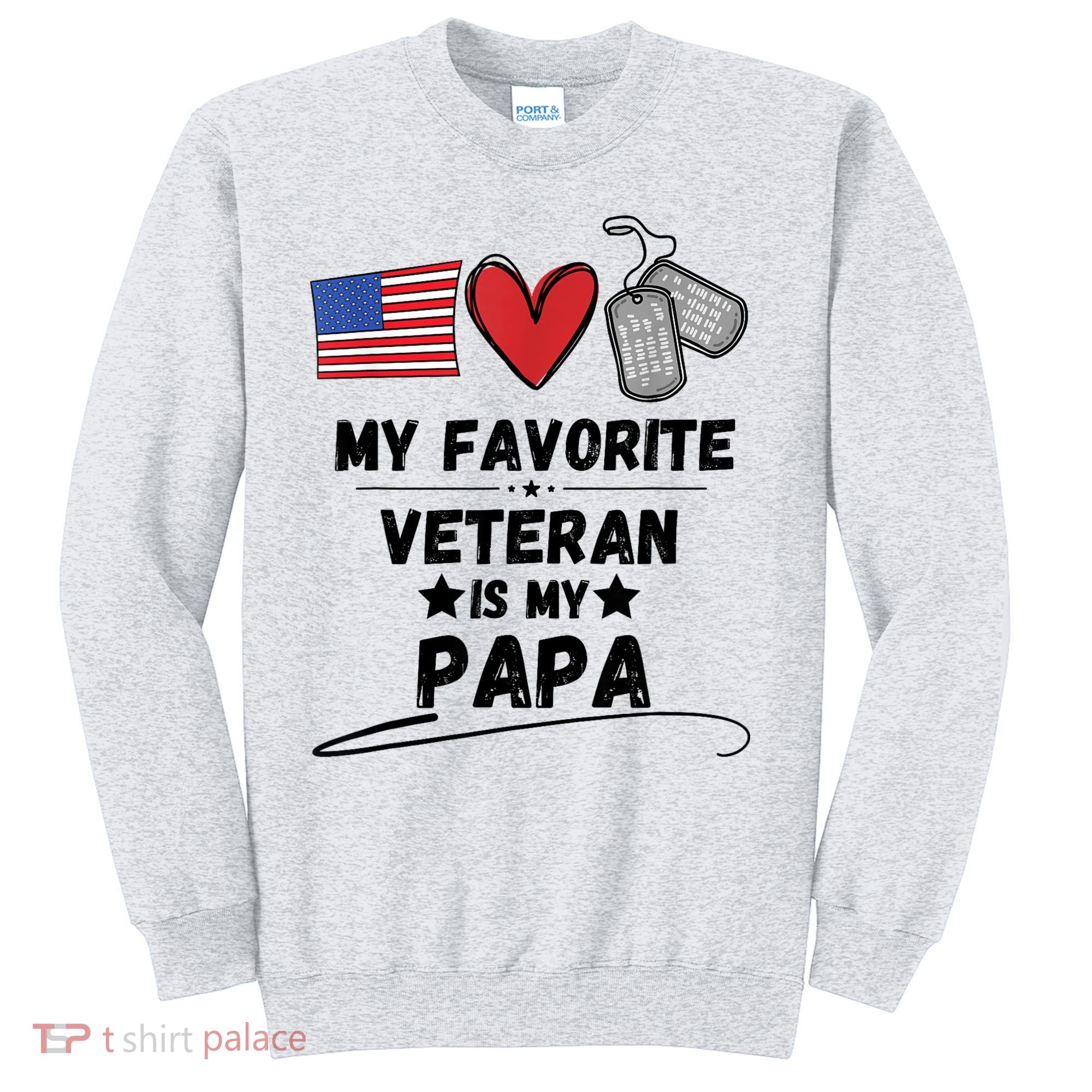 My Favorite Veteran Is My Papa Father Veterans Day Sweatshirt