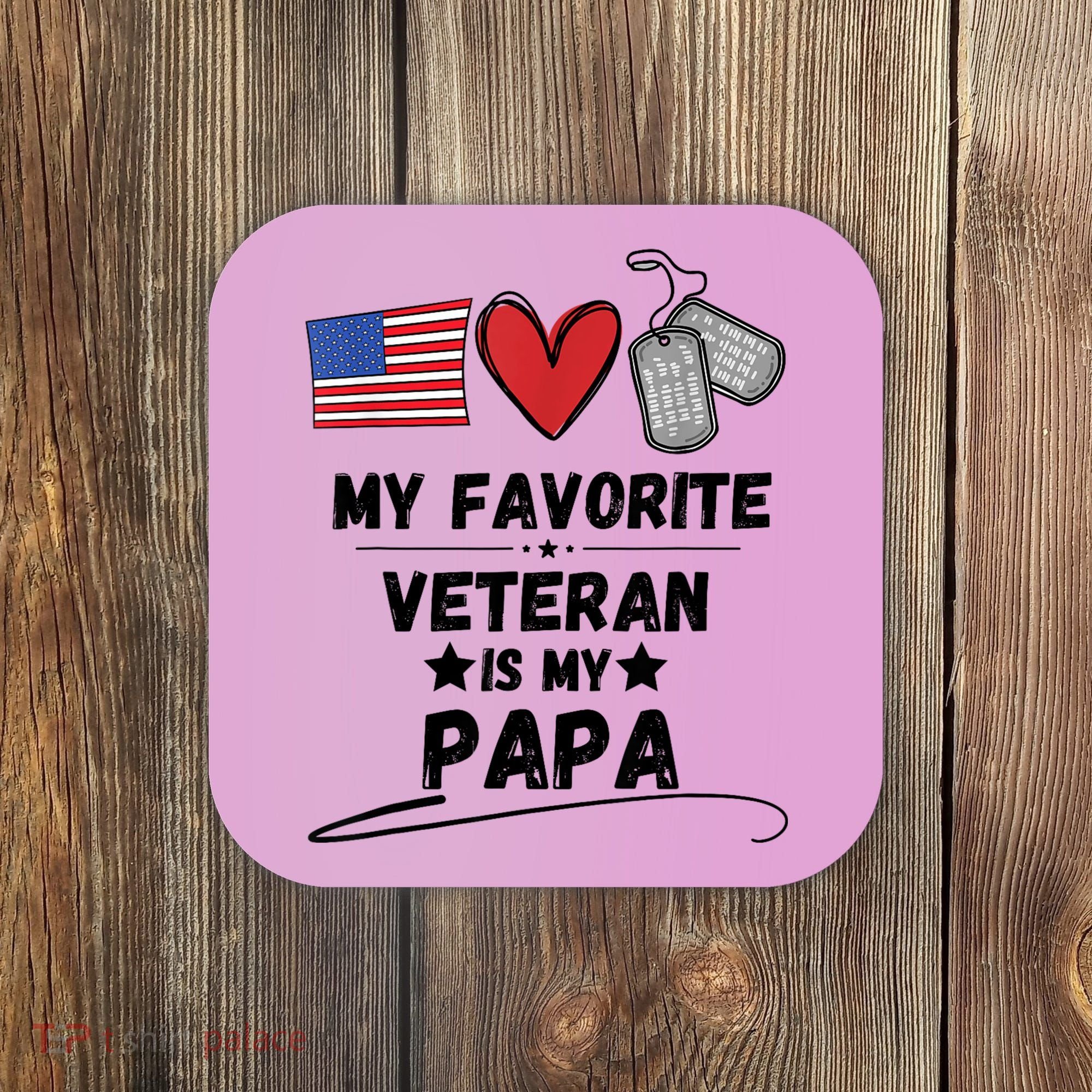 My Favorite Veteran Is My Papa Father Veterans Day Coaster
