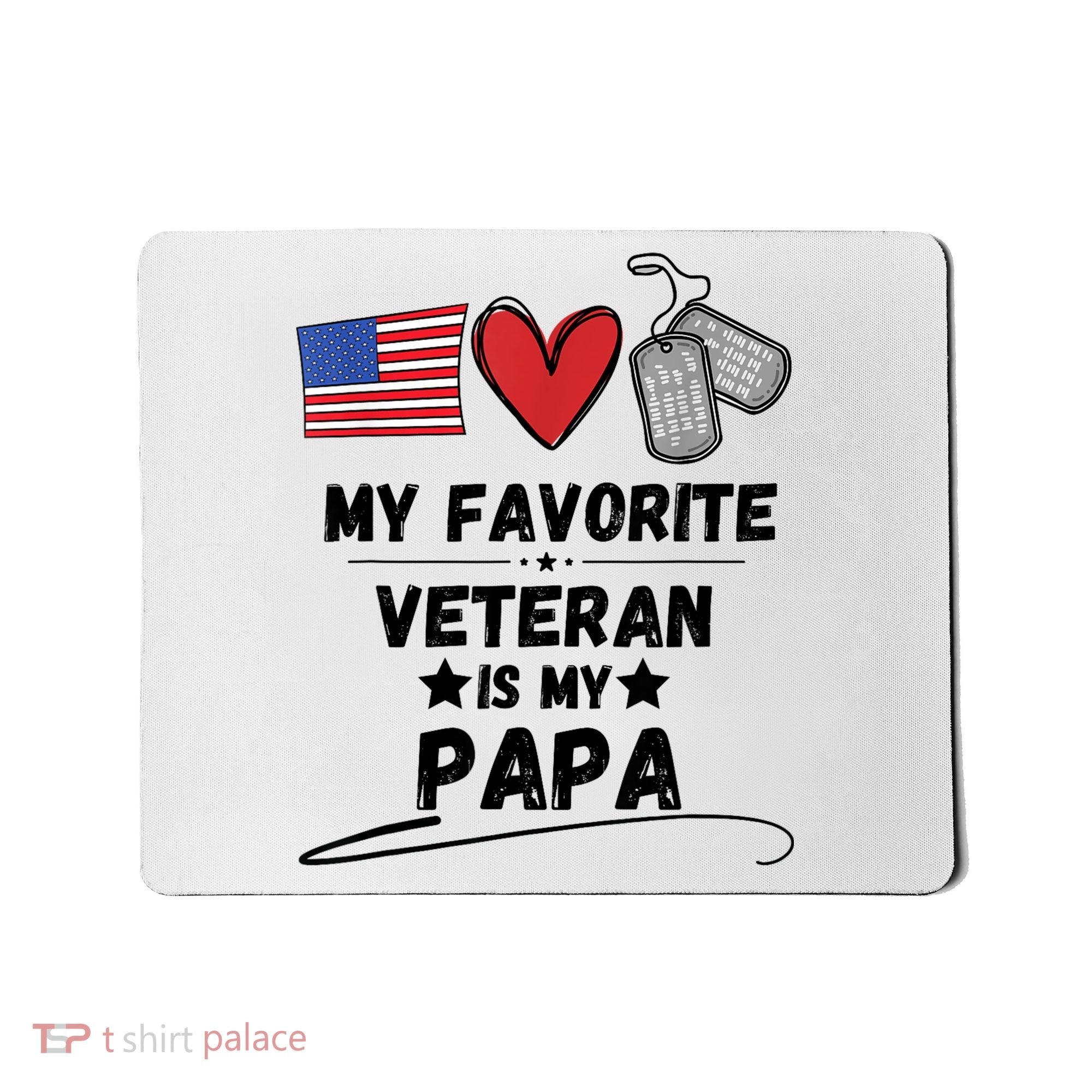 My Favorite Veteran Is My Papa Father Veterans Day Mousepad