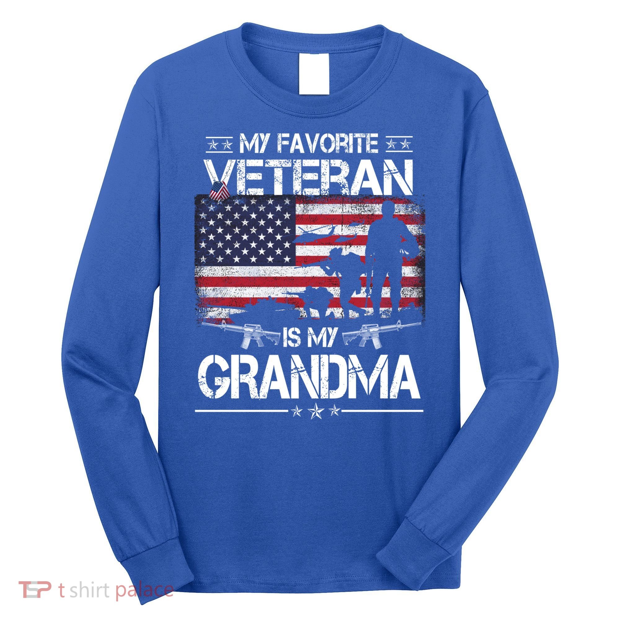 My Favorite Veteran Is My Grandma Cool Gift Flag Mother Veterans Day Funny Gift Long Sleeve Shirt