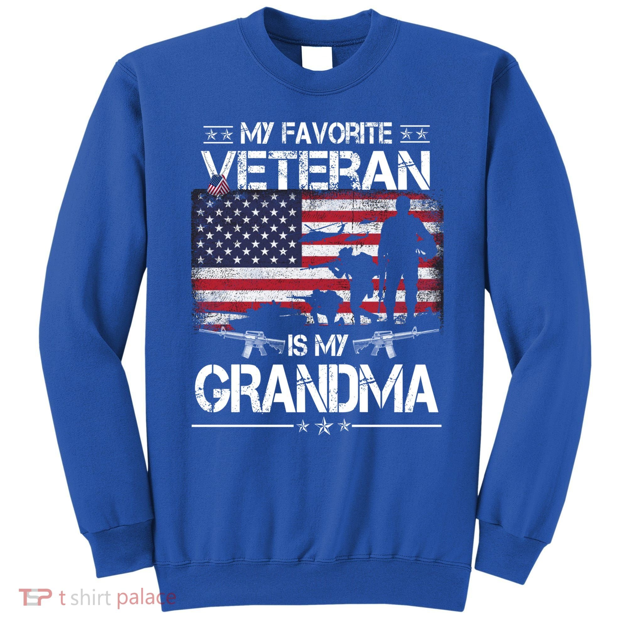 My Favorite Veteran Is My Grandma Cool Gift Flag Mother Veterans Day Funny Gift Sweatshirt