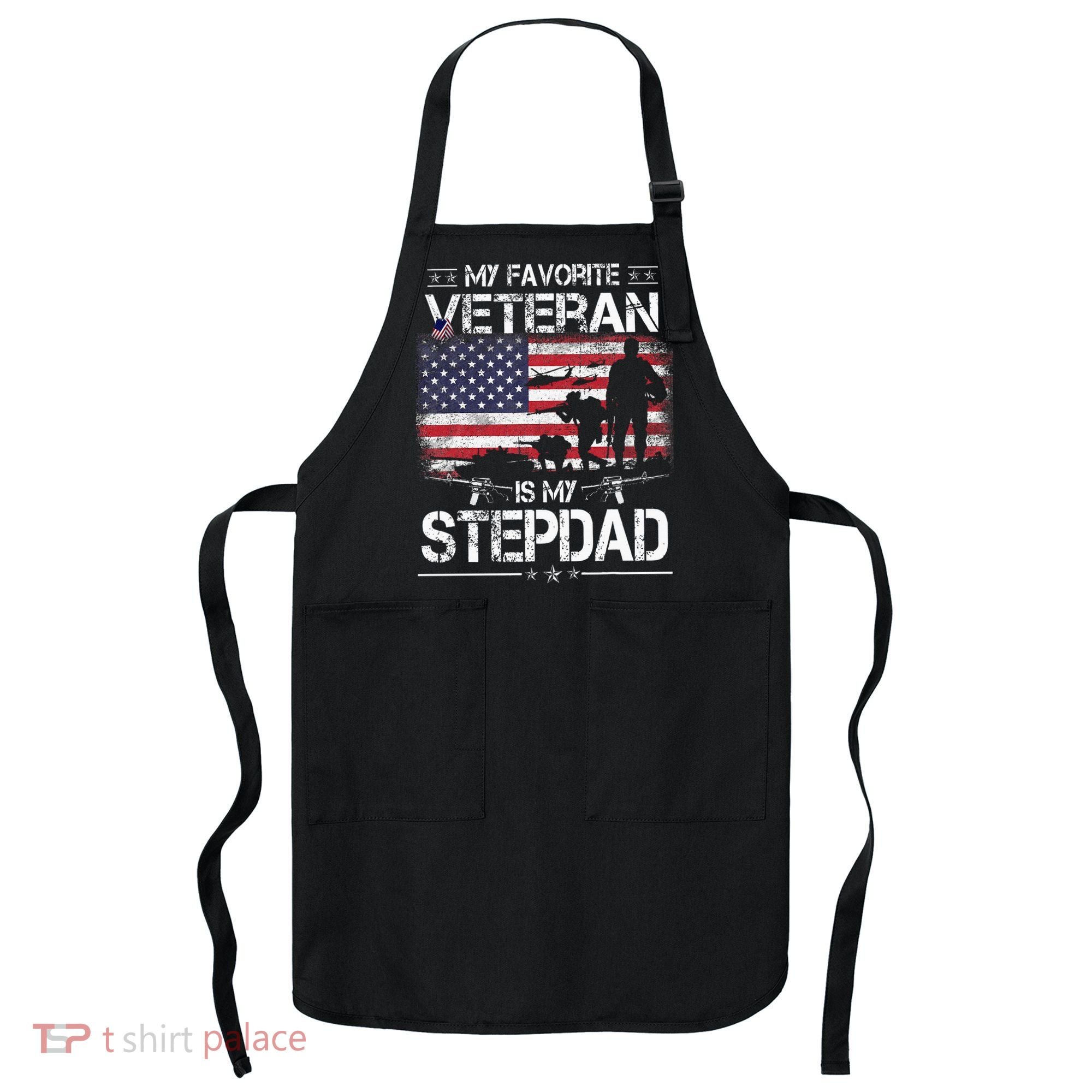 My Favorite Veteran Is My Stepdad Flag Father Veterans Day Apron