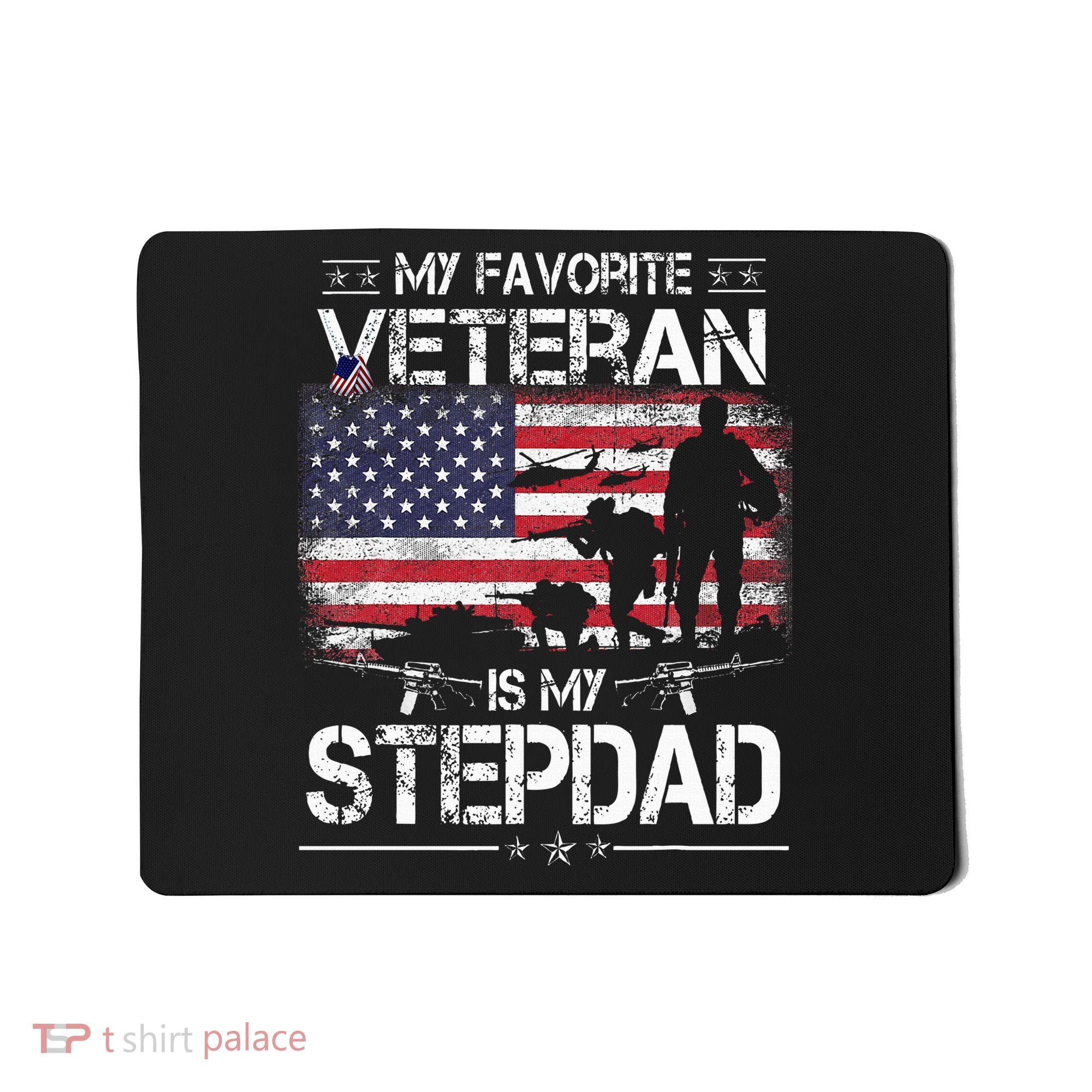 My Favorite Veteran Is My Stepdad Flag Father Veterans Day Mousepad
