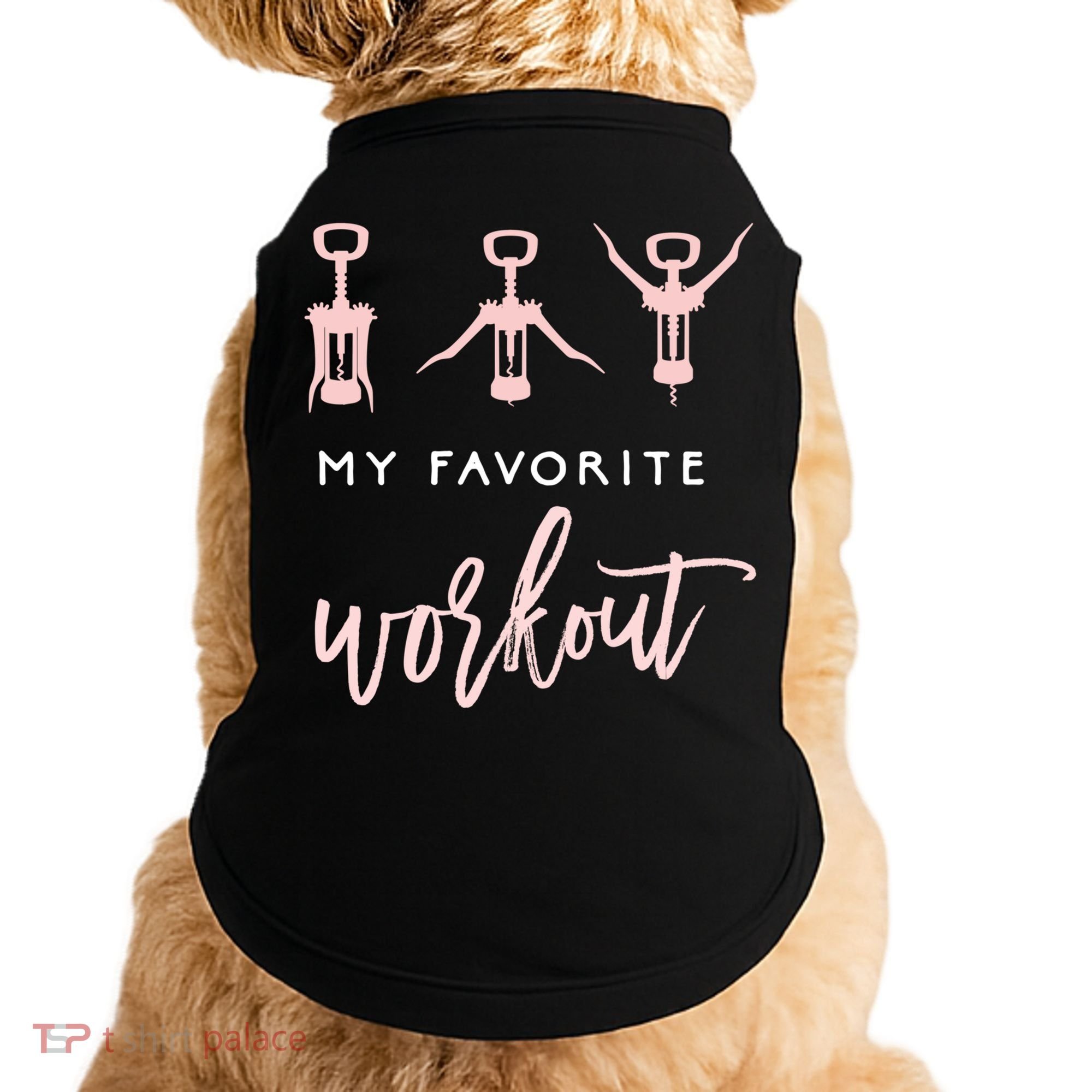 My Favorite Workout Funny Gift Wine Lover Womens Exercise Quote Gif Doggie Tank