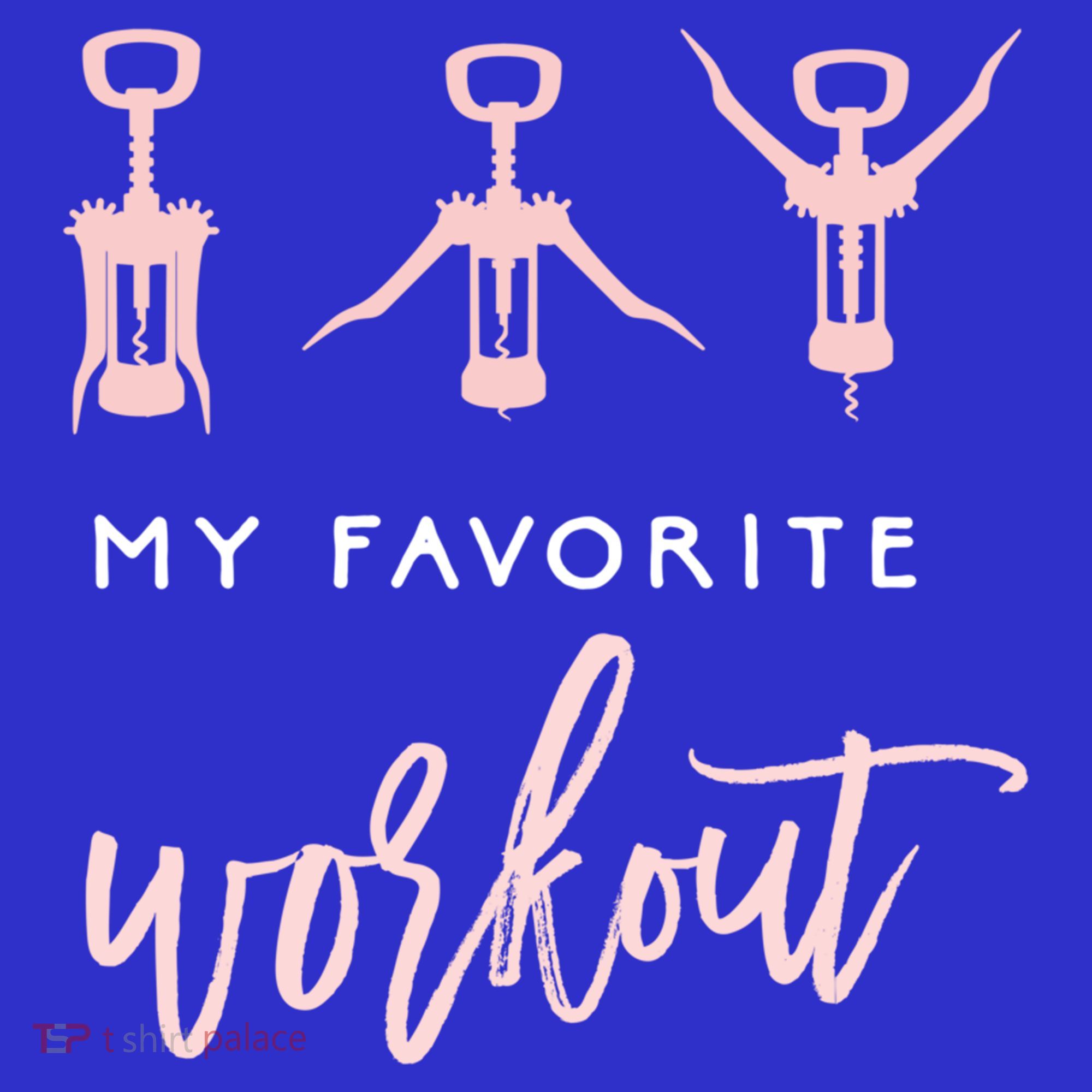 My Favorite Workout Funny Gift Wine Lover Womens Exercise Quote Gif Sweatshirt