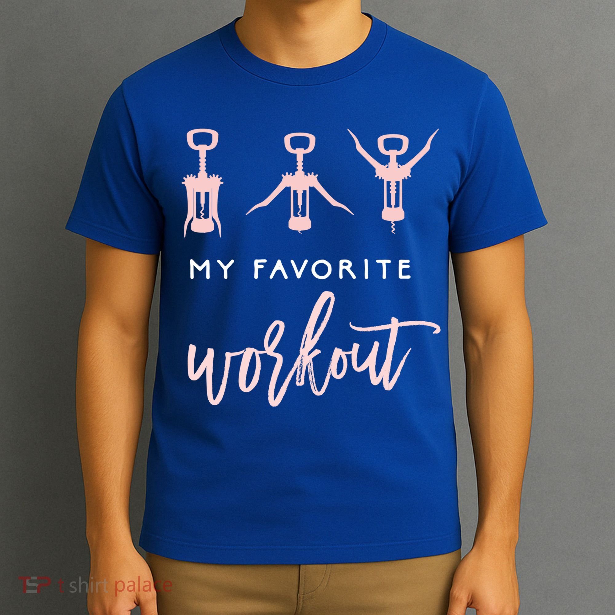 My Favorite Workout Funny Gift Wine Lover Womens Exercise Quote Gif T-Shirt