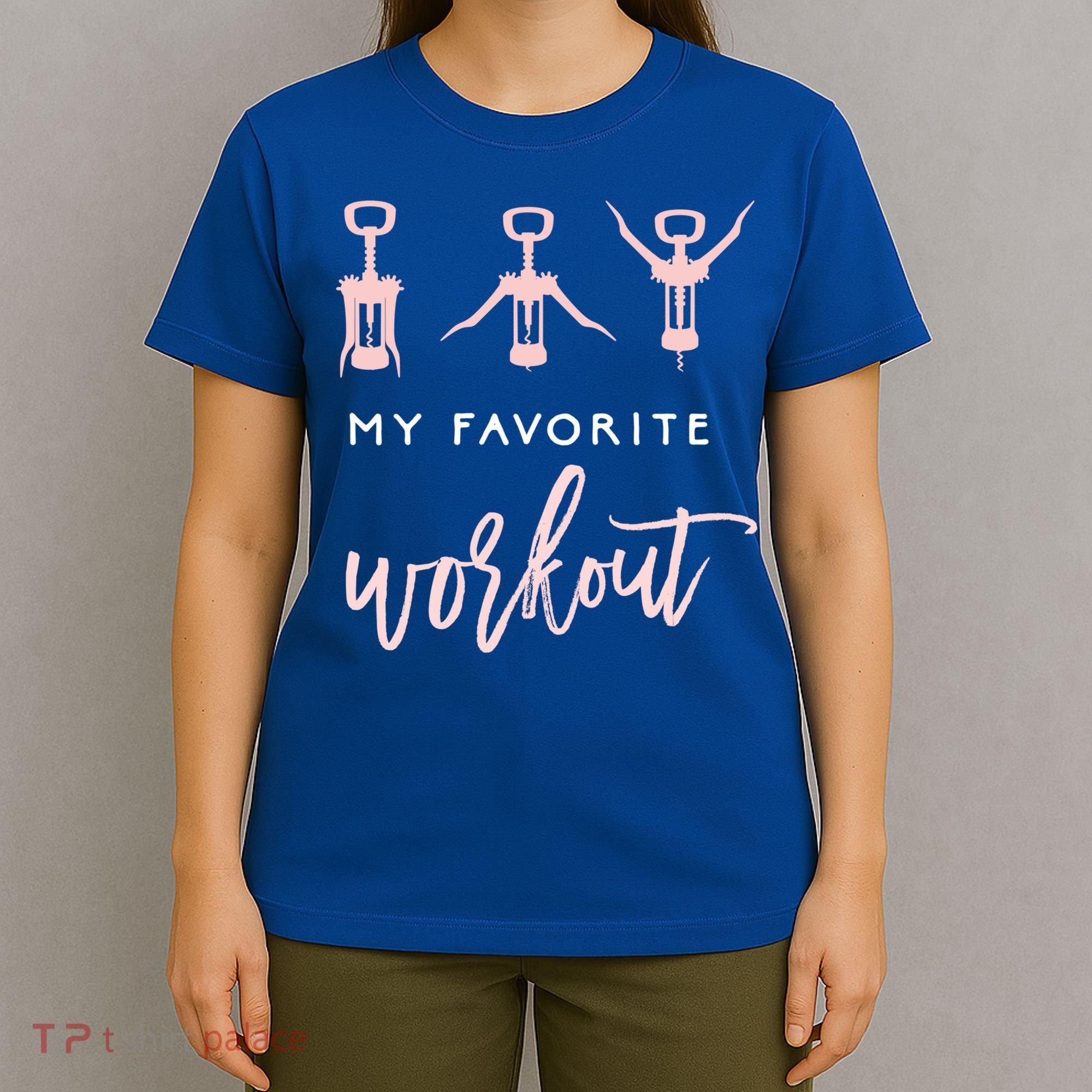 My Favorite Workout Funny Gift Wine Lover Womens Exercise Quote Gif T-Shirt