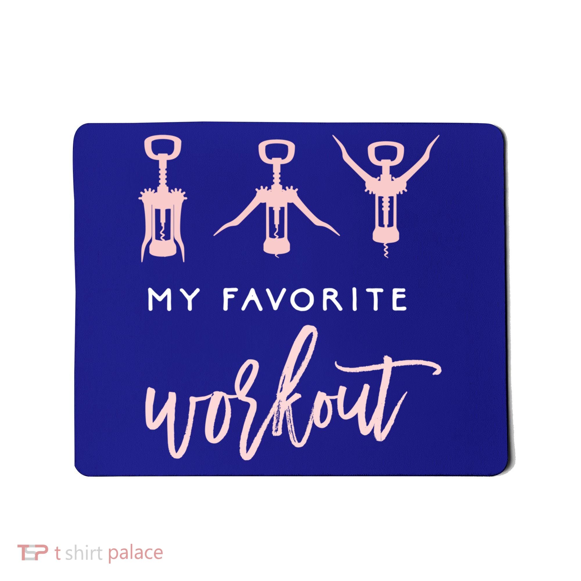 My Favorite Workout Funny Gift Wine Lover Womens Exercise Quote Gif Mousepad