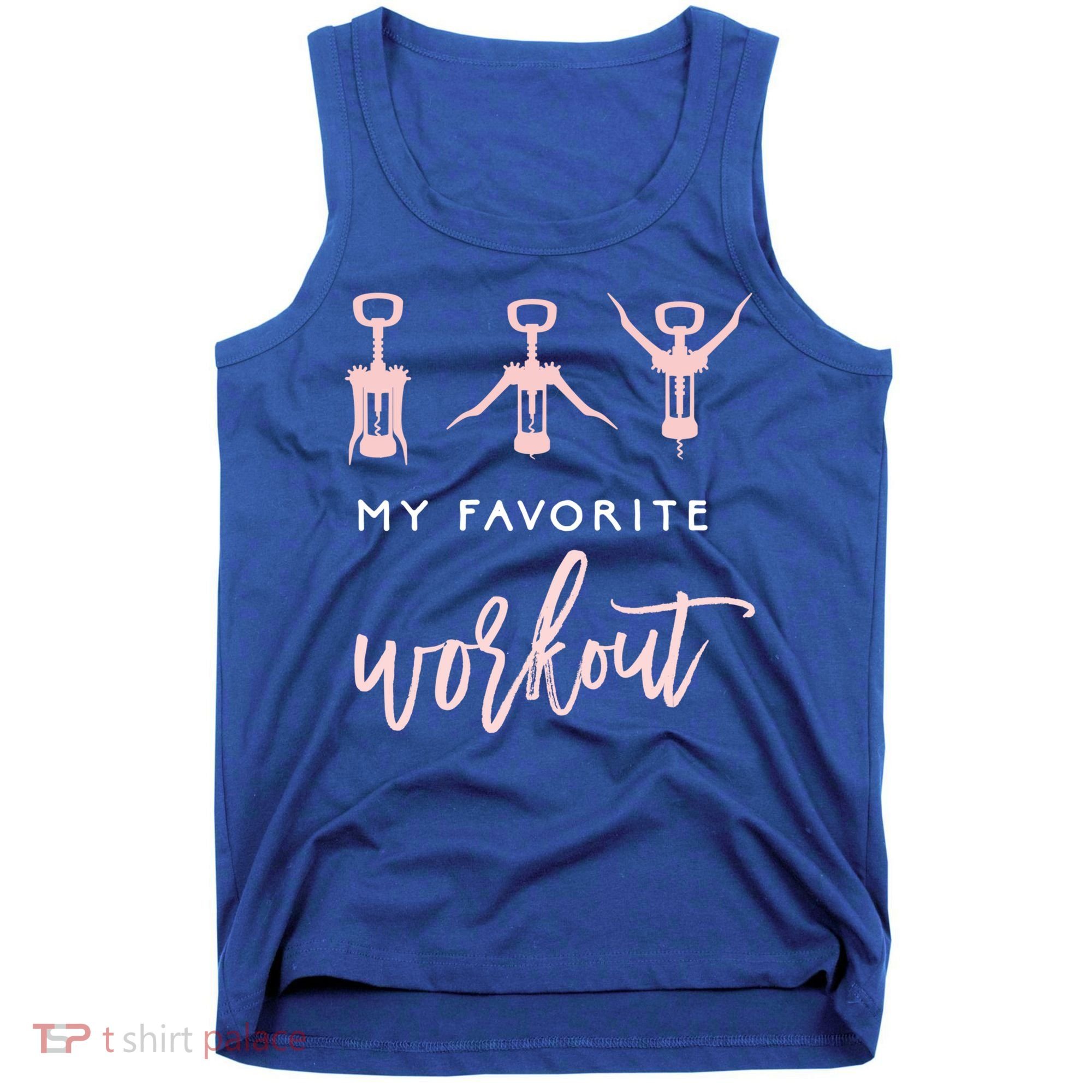 My Favorite Workout Funny Gift Wine Lover Womens Exercise Quote Gif Tank Top