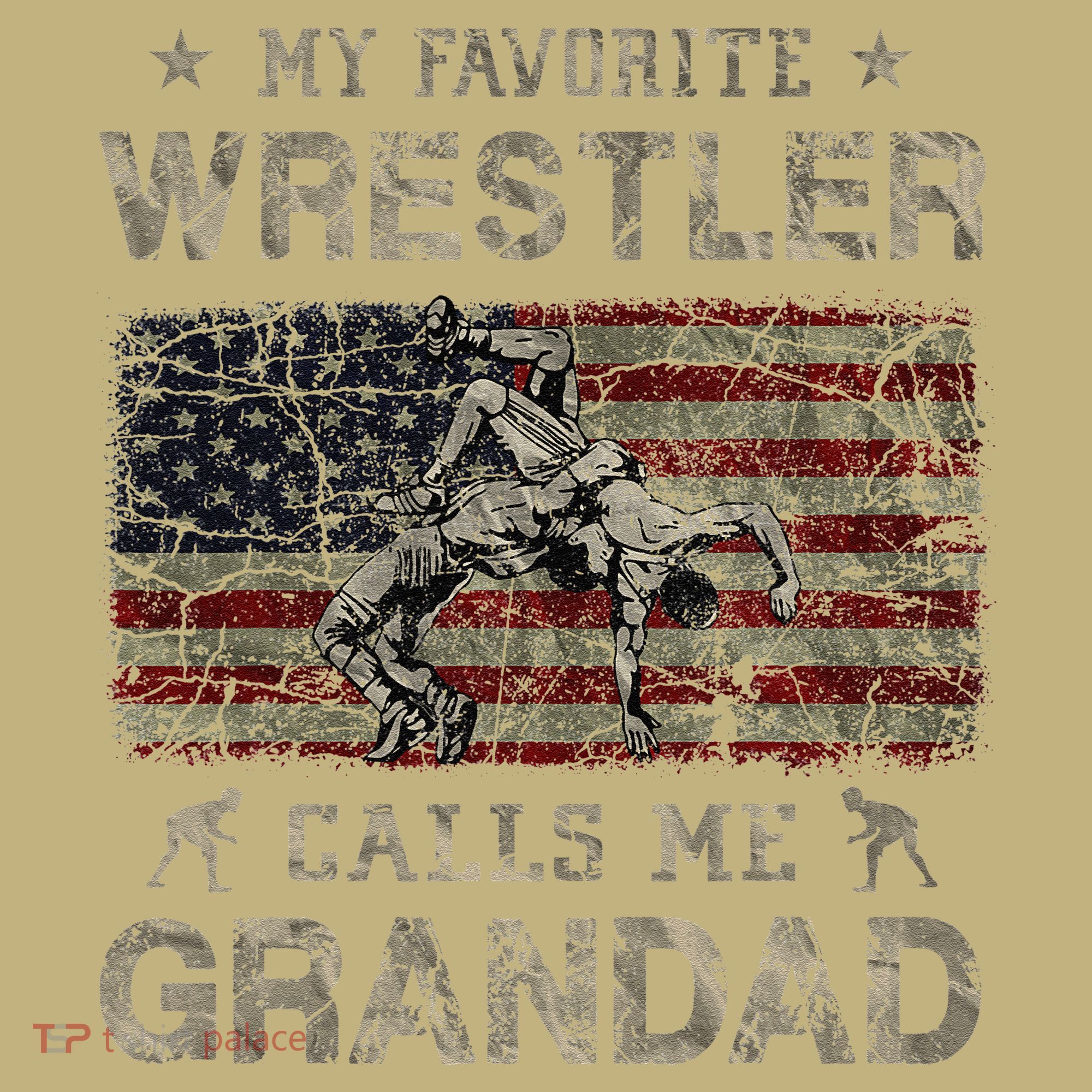 My Favorite Wrestler Calls Me Grandad FatherS Day Usa Flag T-Shirt