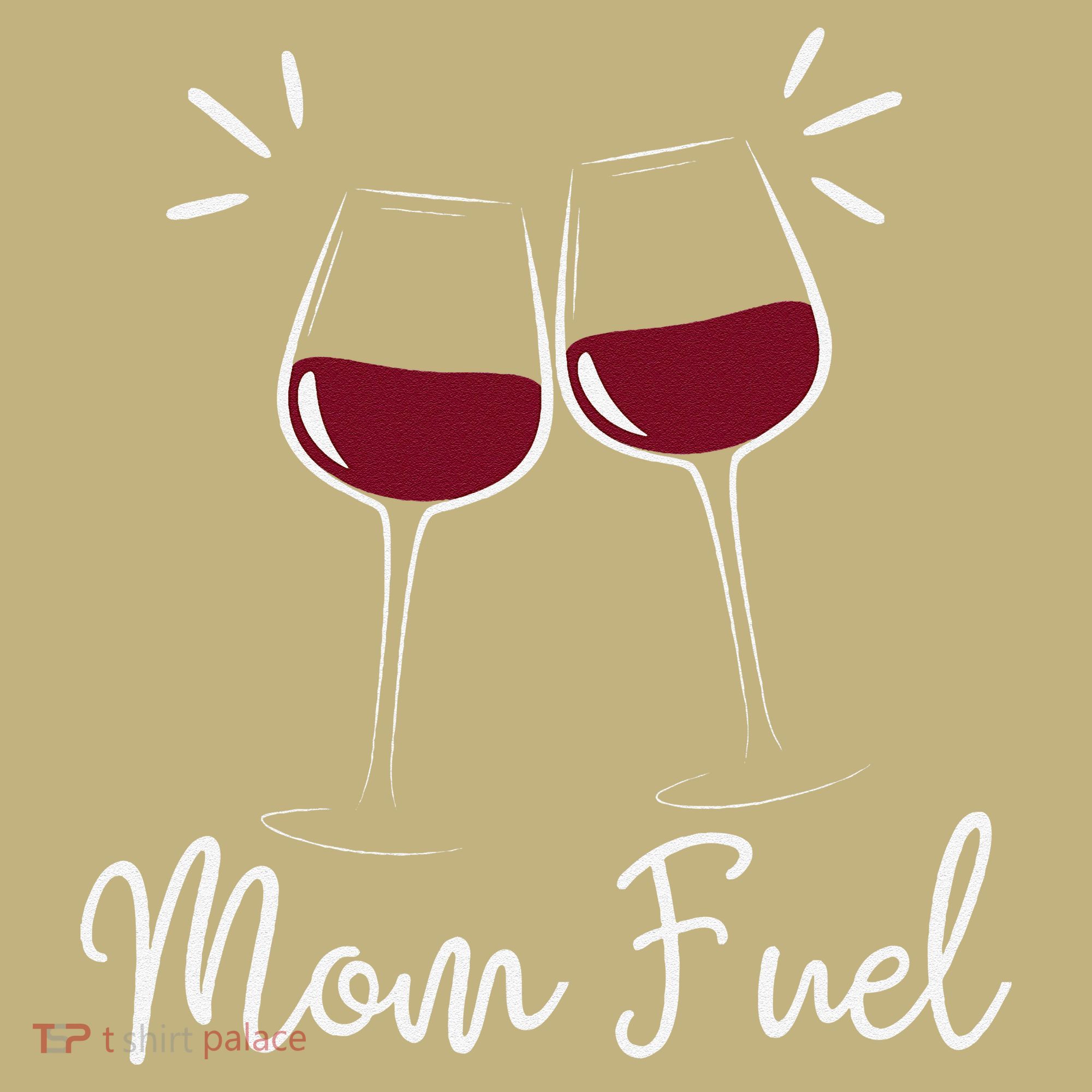 Mom Fuel Wine Lover Funny MomS Wine Celebration Women Gifts T-Shirt