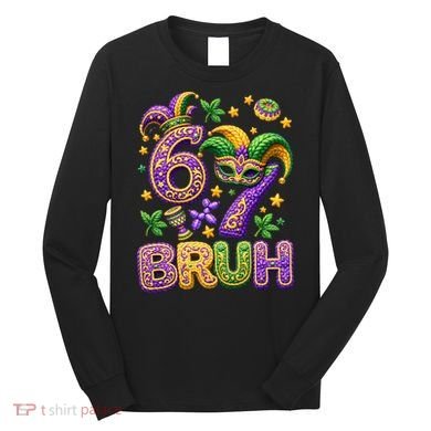 Mardi Gras 67 Bruh Funny 6-7 Meme Long Sleeve Shirt