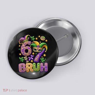 Mardi Gras 67 Bruh Funny 6-7 Meme Button