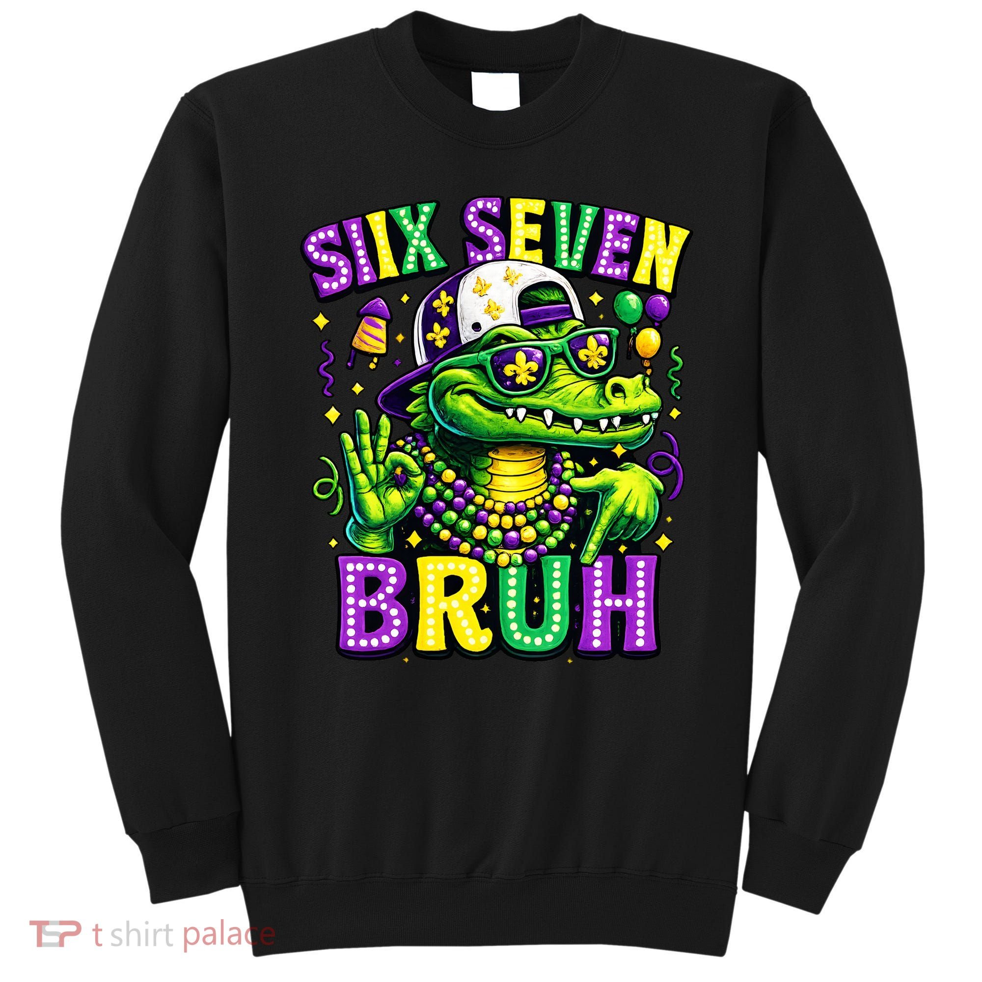 Mardi Gras 67 Six Seven Bruh Mardigator Alligator 6-7 Sweatshirt