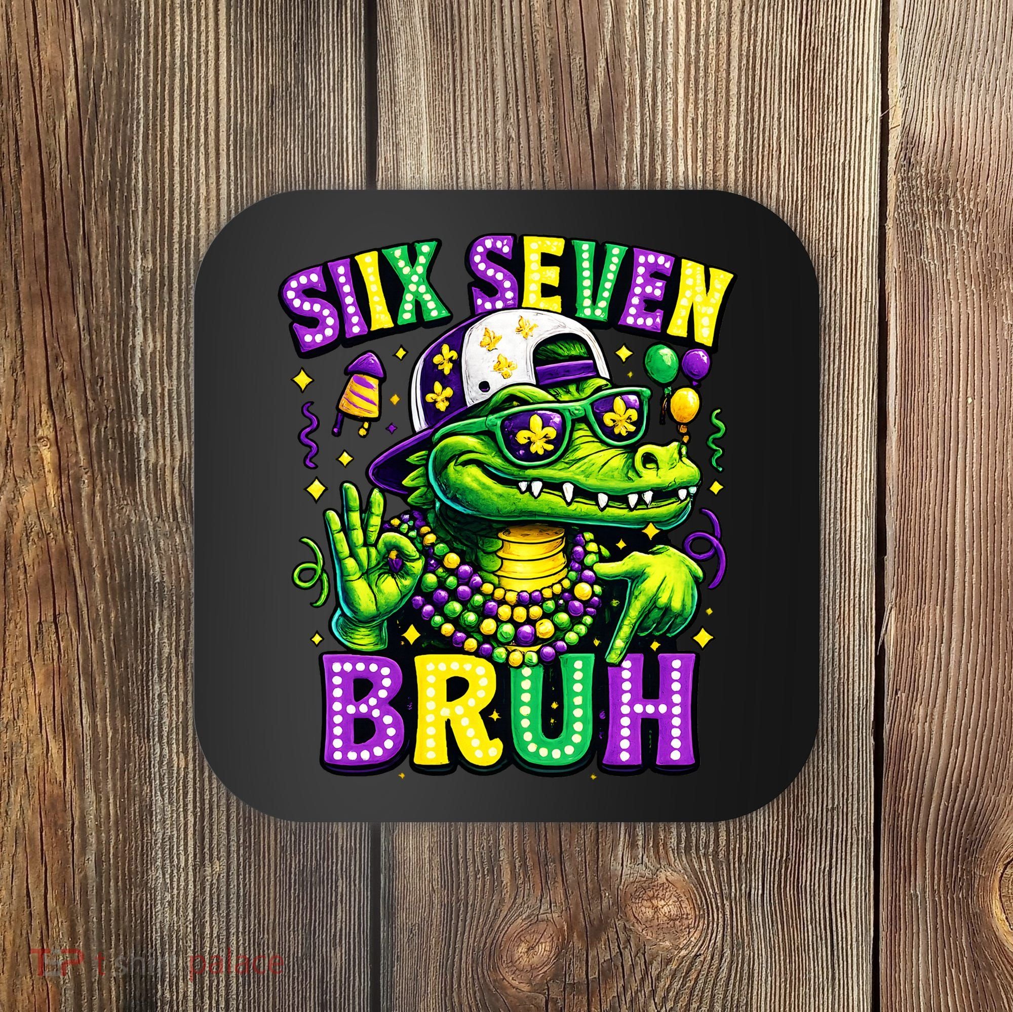 Mardi Gras 67 Six Seven Bruh Mardigator Alligator 6-7 Coaster