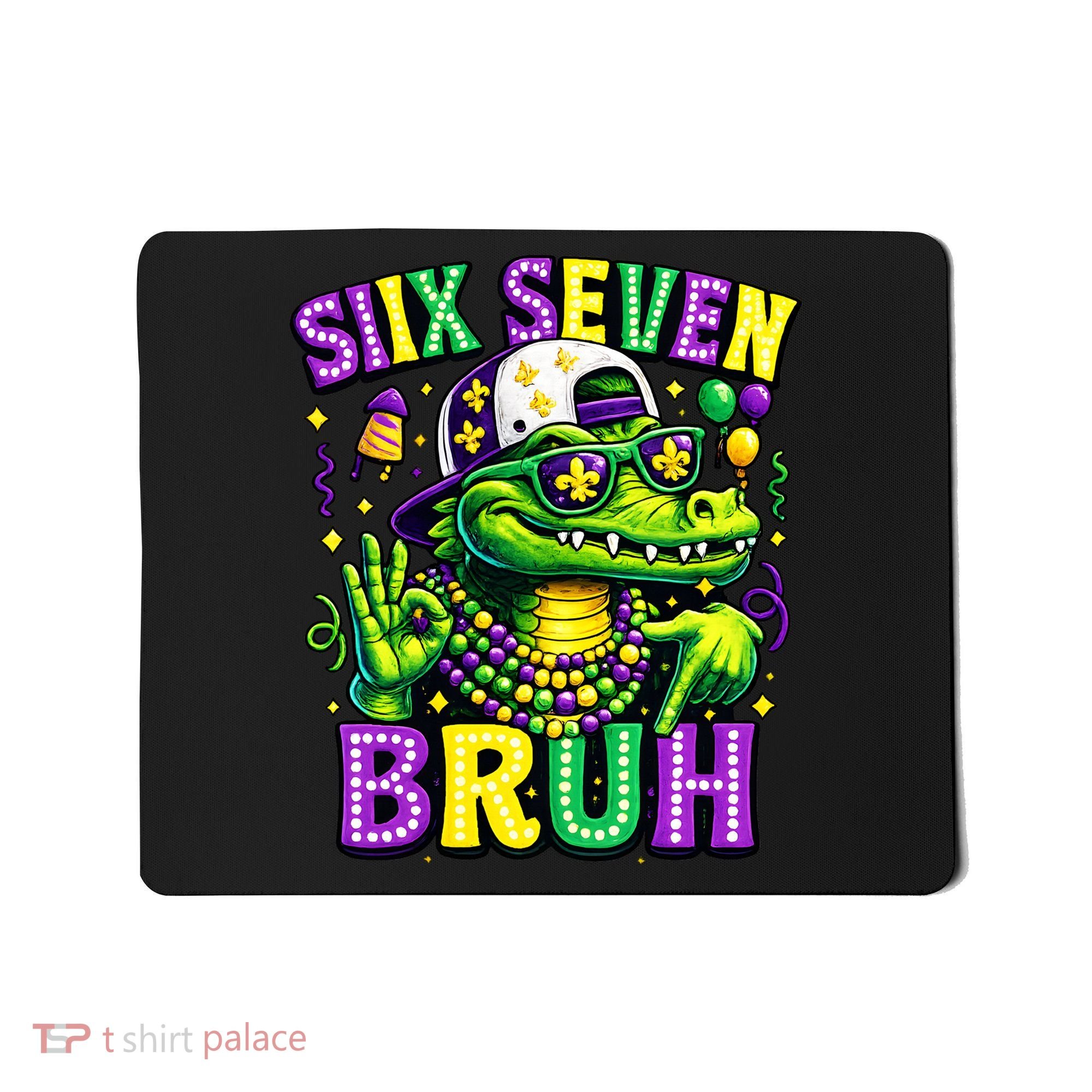 Mardi Gras 67 Six Seven Bruh Mardigator Alligator 6-7 Mousepad