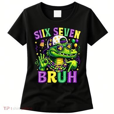 Mardi Gras 67 Six Seven Bruh Mardigator Alligator 6-7 Women's T-Shirt