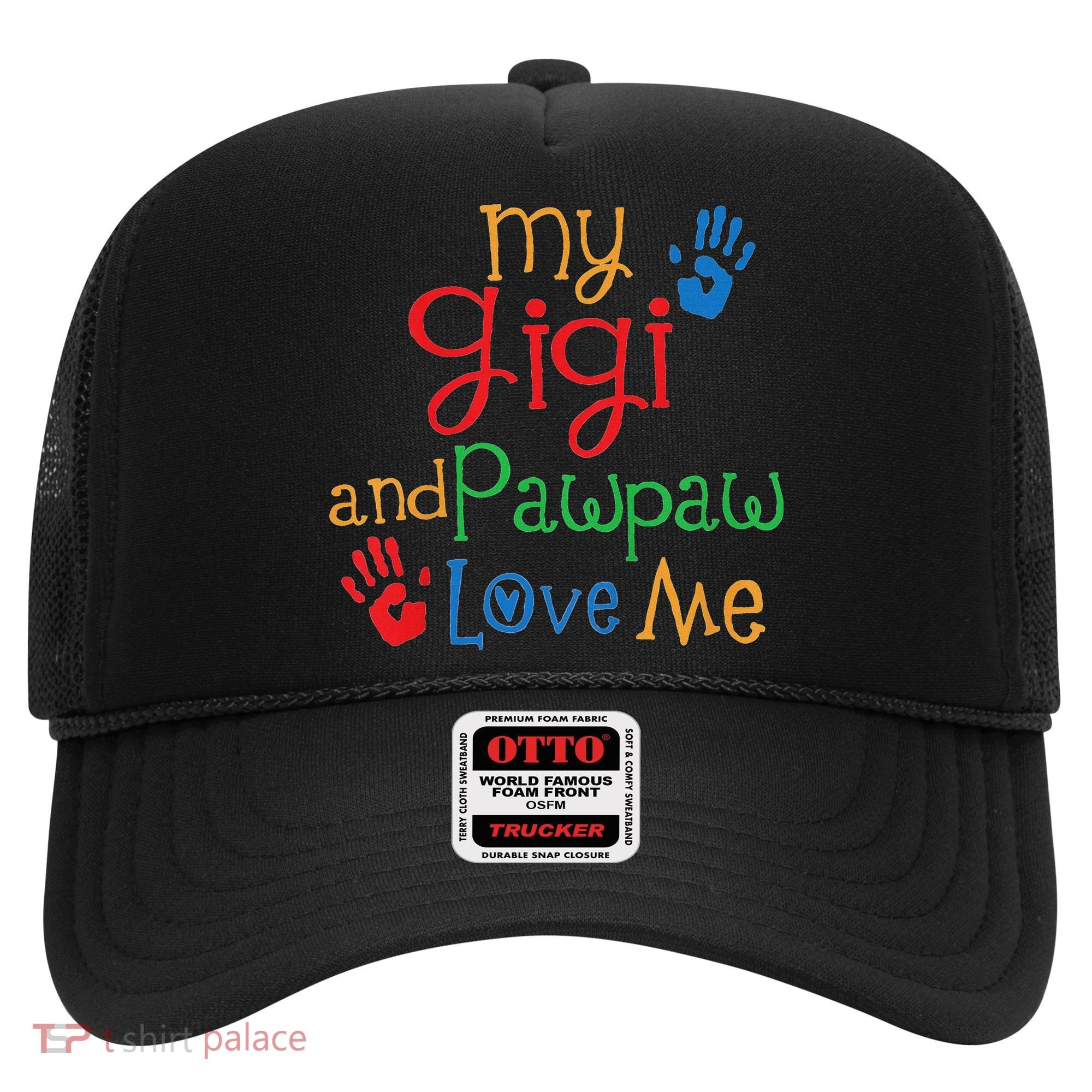 My Gigi And Pawpaw Love Me Hat