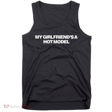My GirlfriendS A Hot Model Tank Top