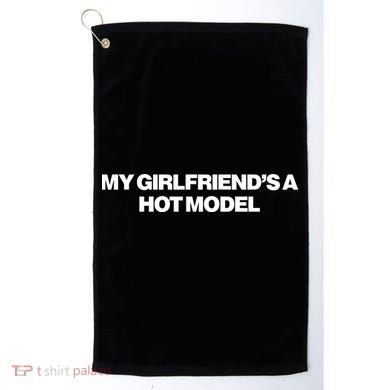 My GirlfriendS A Hot Model Golf Towel