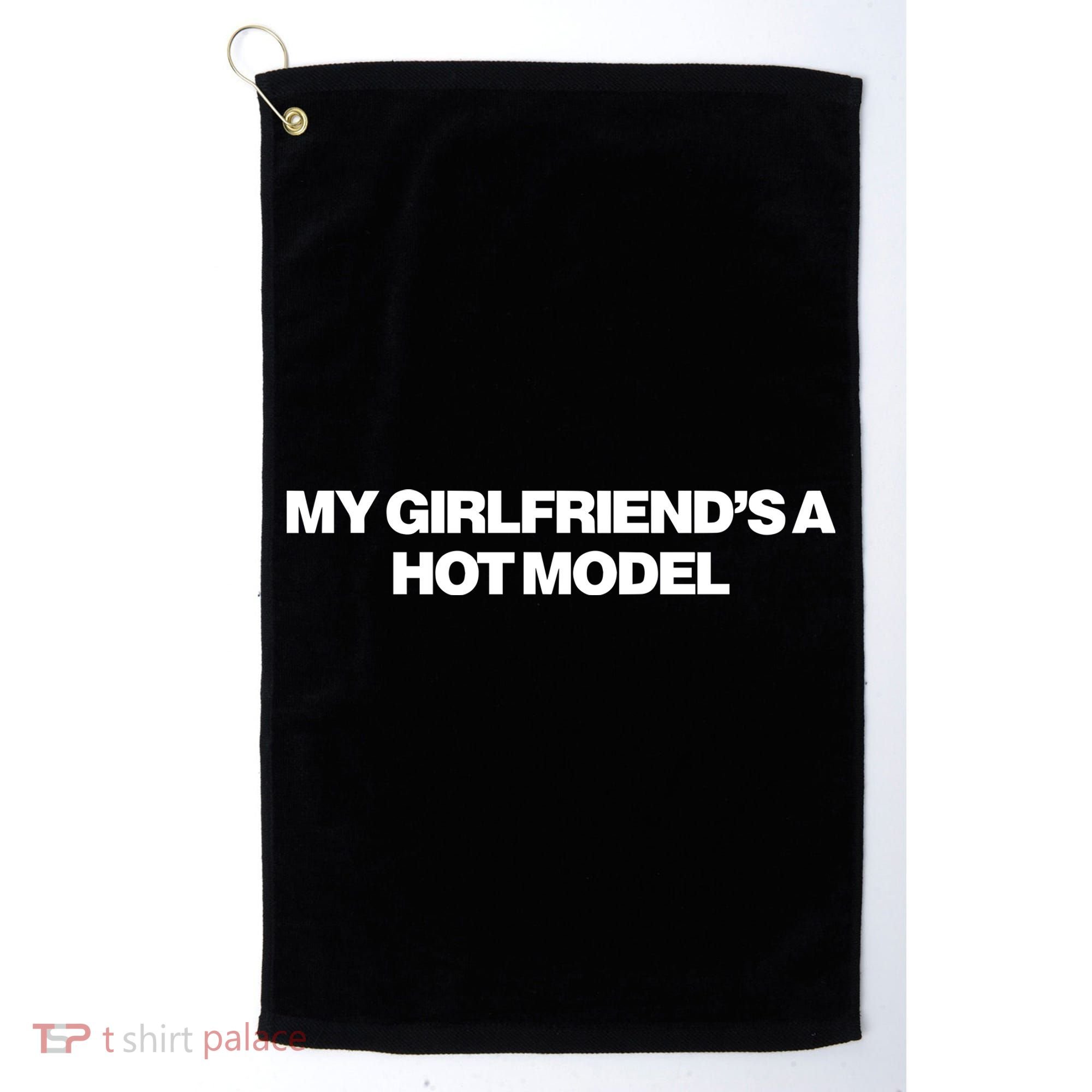My GirlfriendS A Hot Model Golf Towel