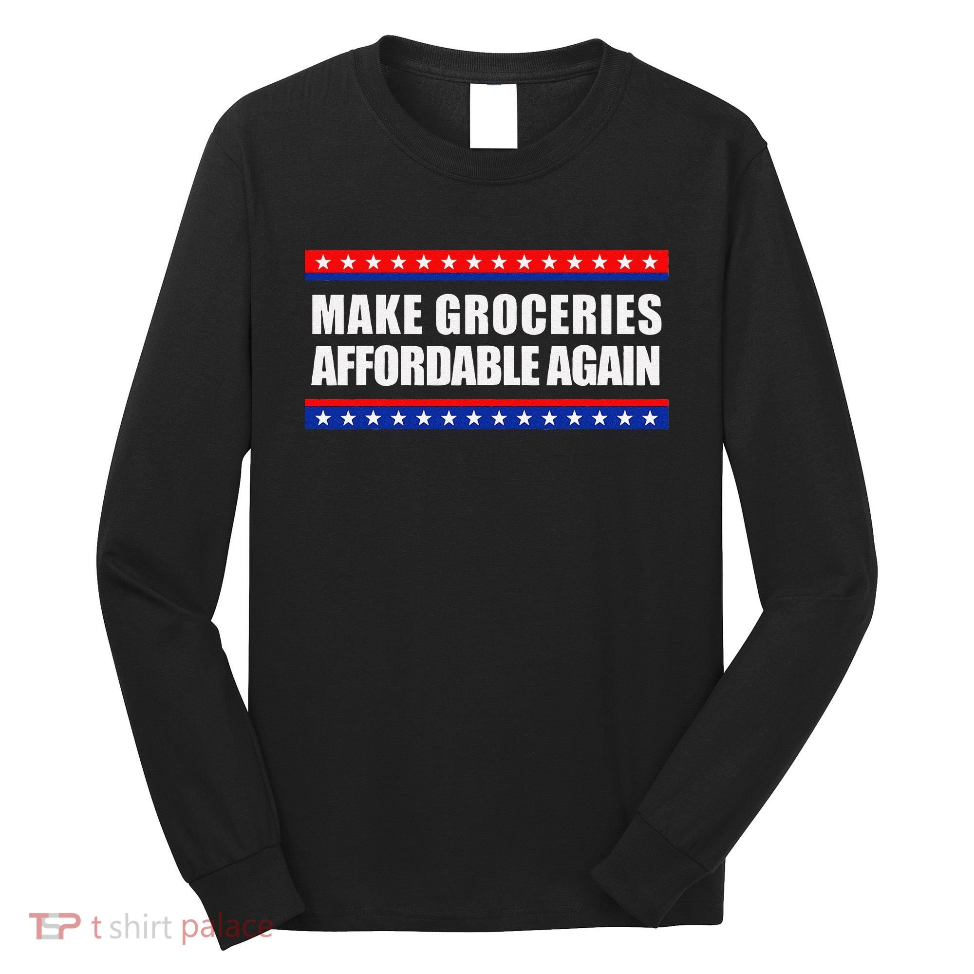 Make Groceries Affordable Again Antibiden Gift Long Sleeve Shirt