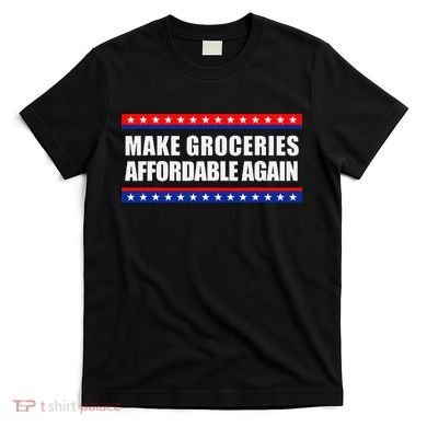 Make Groceries Affordable Again Antibiden Gift T-Shirt