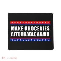 Make Groceries Affordable Again Antibiden Gift Mousepad thumb 0