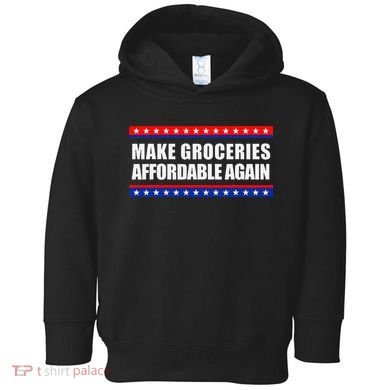 Make Groceries Affordable Again Antibiden Gift Toddler Hoodie