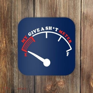 My Give A Shit Meter Coaster